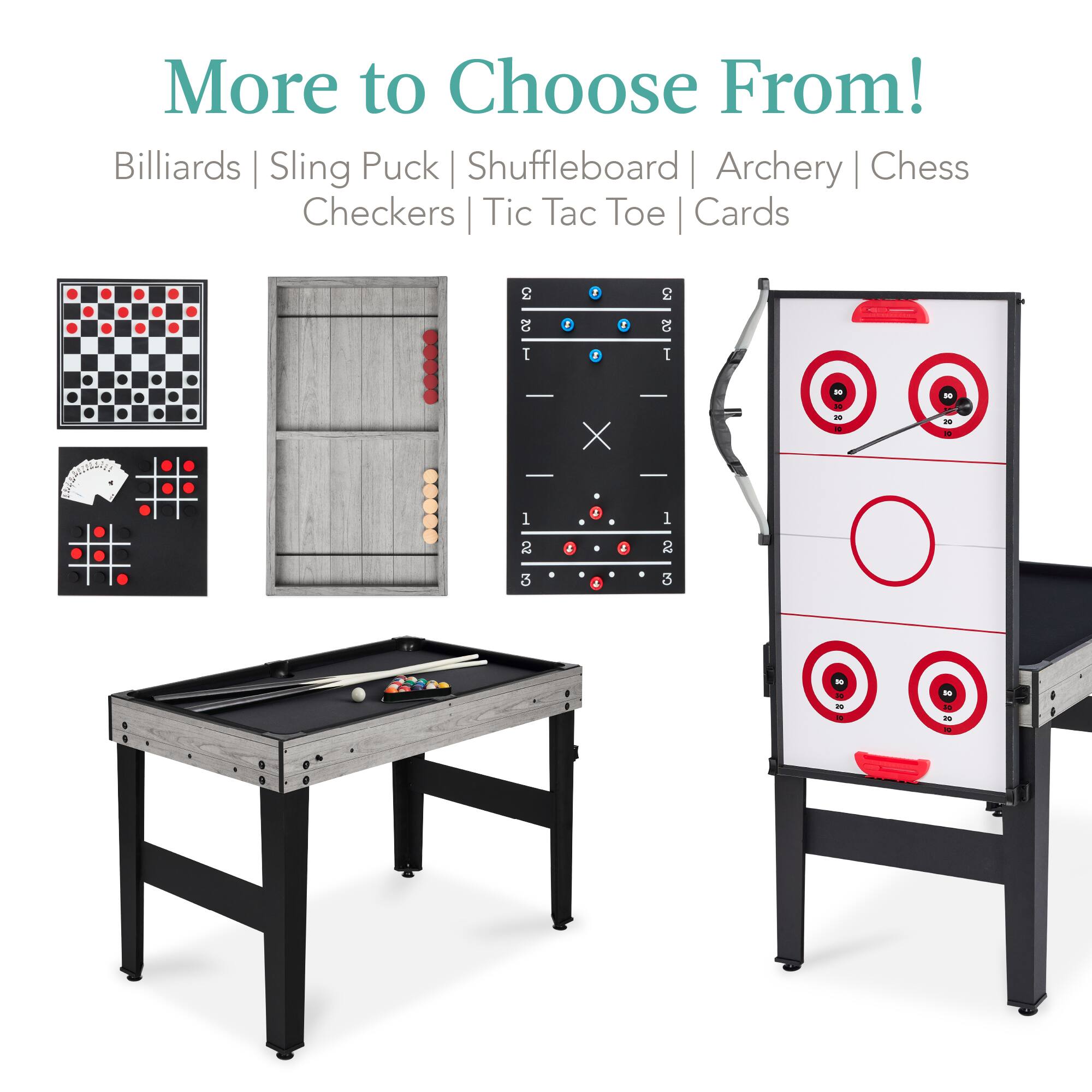 More to Choose From! Billiards | Sling Puck | Shuffleboard | Archery | Chess | Checkers | Tic Tac Toe | Cards