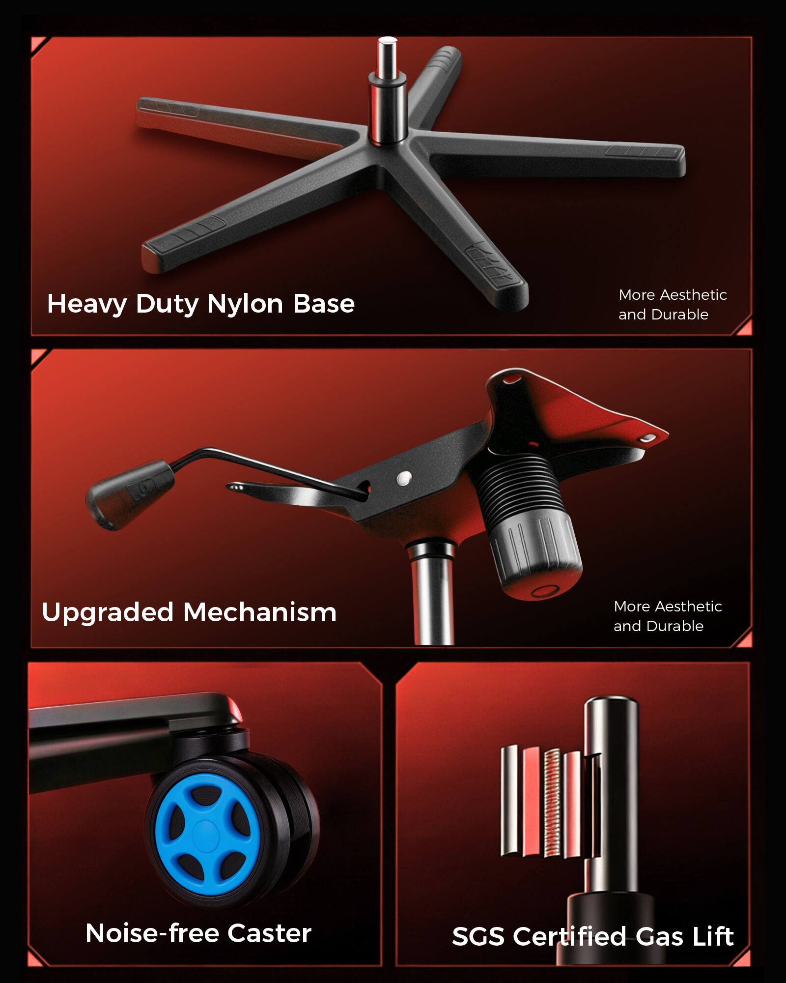 - Heavy Duty Nylon Base
- More Aesthetic and Durable
- Upgraded Mechanism
- More Aesthetic and Durable
- Noise-free Caster
- SGS Certified Gas Lift