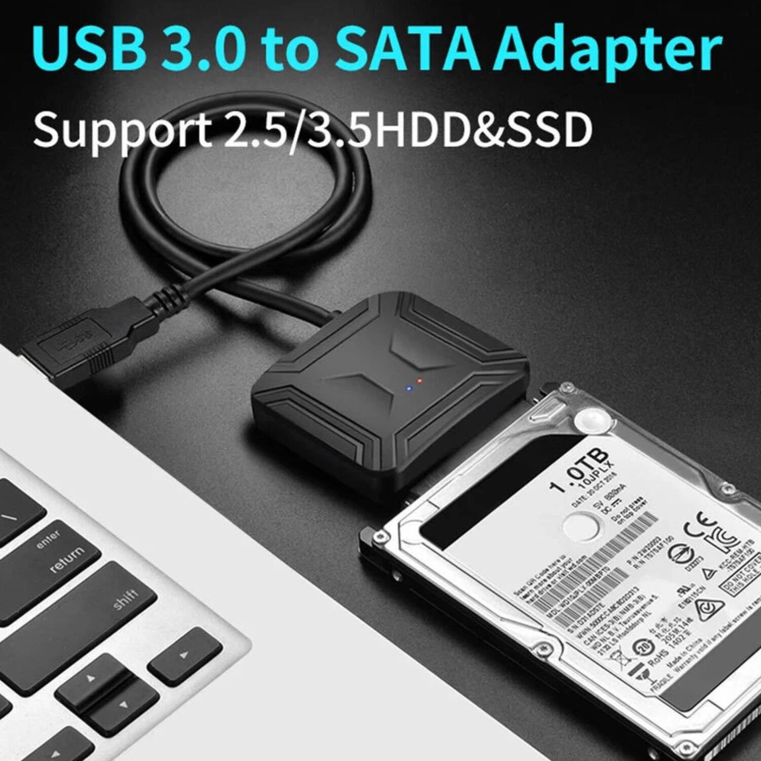 USB 3.0 to SATA Adapter  
Support 2.5/3.5 HDD & SSD  

1.0TB  
10JP LX 201 1 00! 500mA  
DATE SV - press DC  
Do CE 100 TwE9003 A E N u MOLE U GO ADSTE LE ETIISCN C WOL sancC 0m  
4 Www CAN KCES BV t  
PMSO 1402 NS 21 20 RoHS Made FRAGILE Y