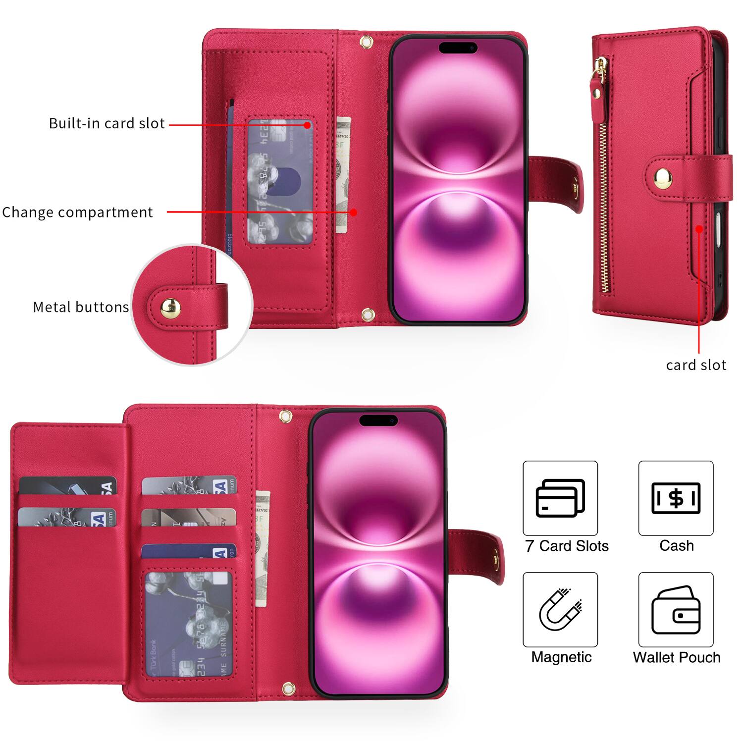 Built-in card slot  
Change compartment  
Metal buttons  

7 Card Slots  
Cash  
Magnetic  
Wallet Pouch  

Card Slots  
Magnetic Cash Wallet Pouch