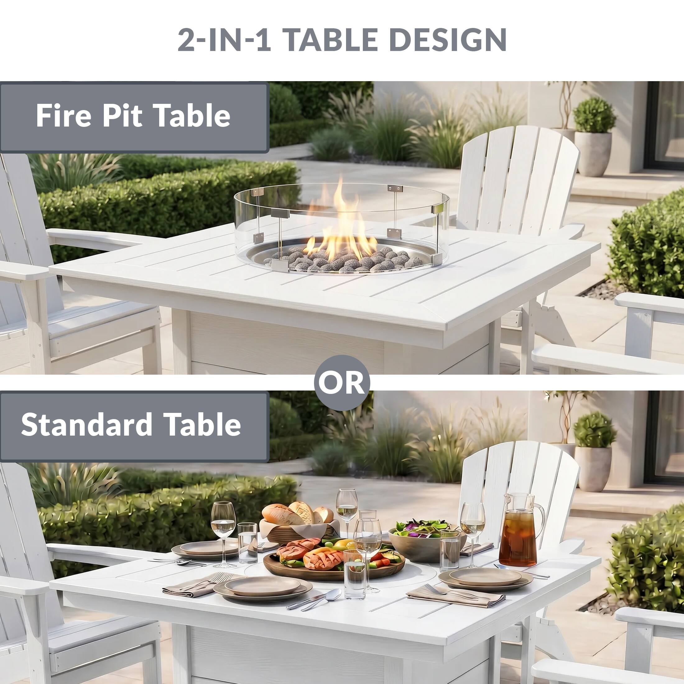2-IN-1 TABLE DESIGN

Fire Pit Table

OR

Standard Table