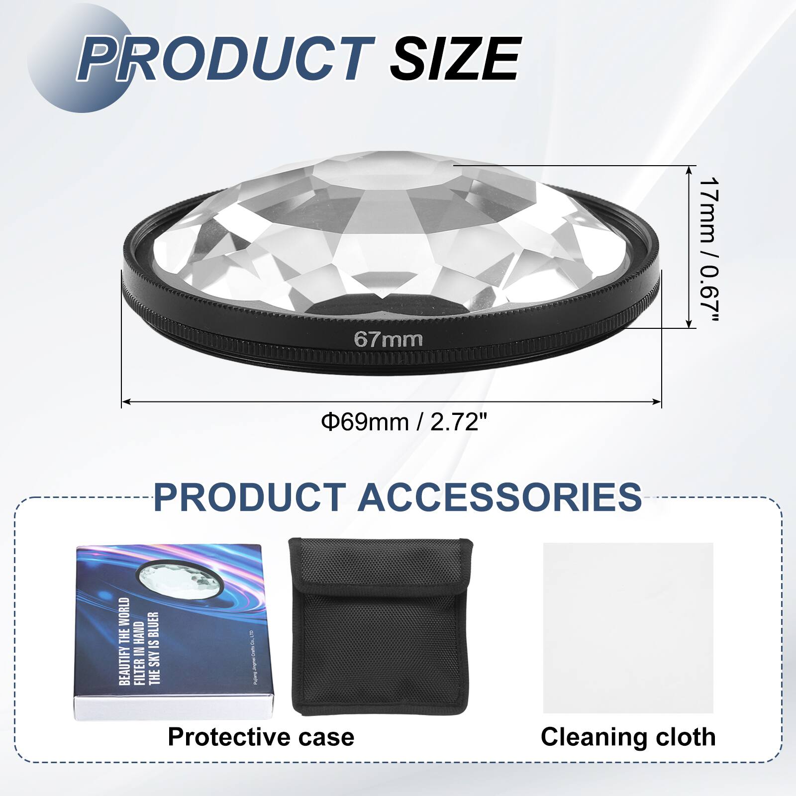 PRODUCT SIZE  
67mm / 0.67"  
17mm / 0.67"  
69mm / 2.72"  

PRODUCT ACCESSORIES  
Protective case  
Cleaning cloth
