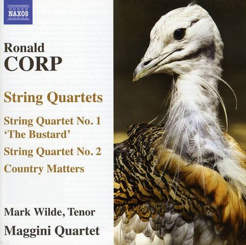 Ronald CORP  
String Quartets  
String Quartet No. 1 'The Bustard'  
String Quartet No. 2 Country Matters  

Mark Wilde, Tenor  
Maggini Quartet