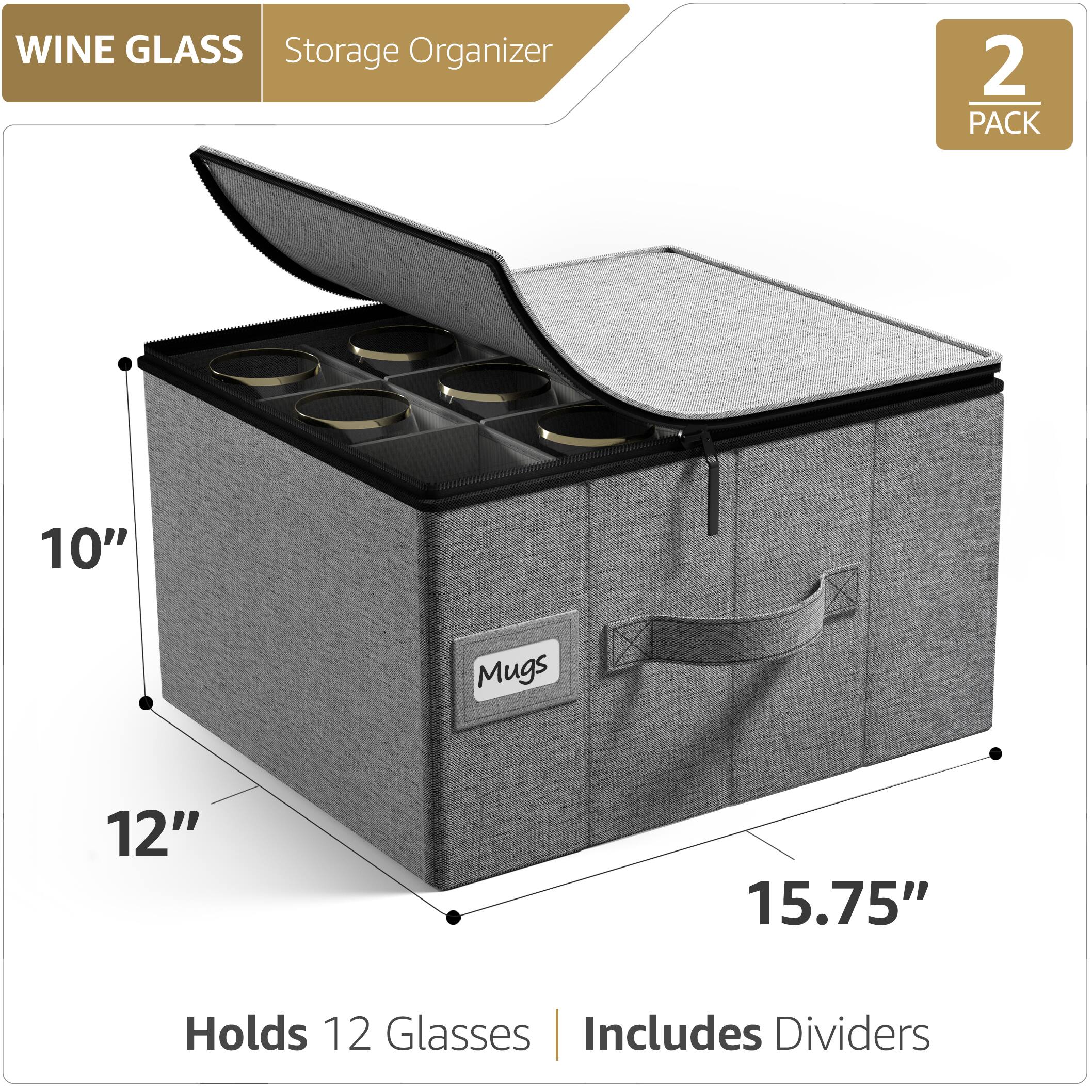 WINE GLASS Storage Organizer  
2 PACK  
10" x 12" x 15.75"  
Holds 12 Glasses | Includes Dividers