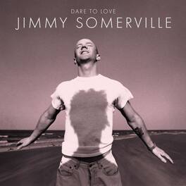 Jimmy Somerville - Dare To Love (30th Anniversary Edition) - VINYL LP