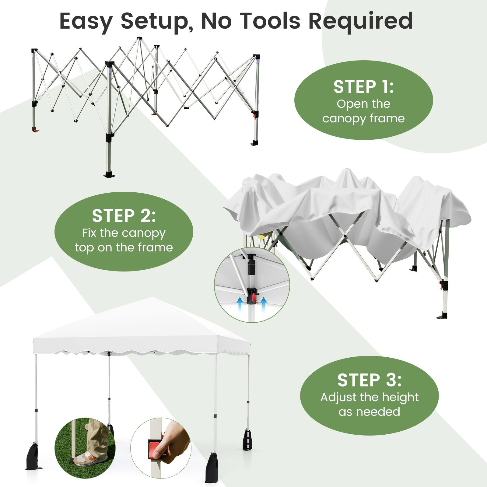 Easy Setup, No Tools Required

STEP 1: Open the canopy frame

STEP 2: Fix the canopy top on the frame

STEP 3: Adjust the height as needed
