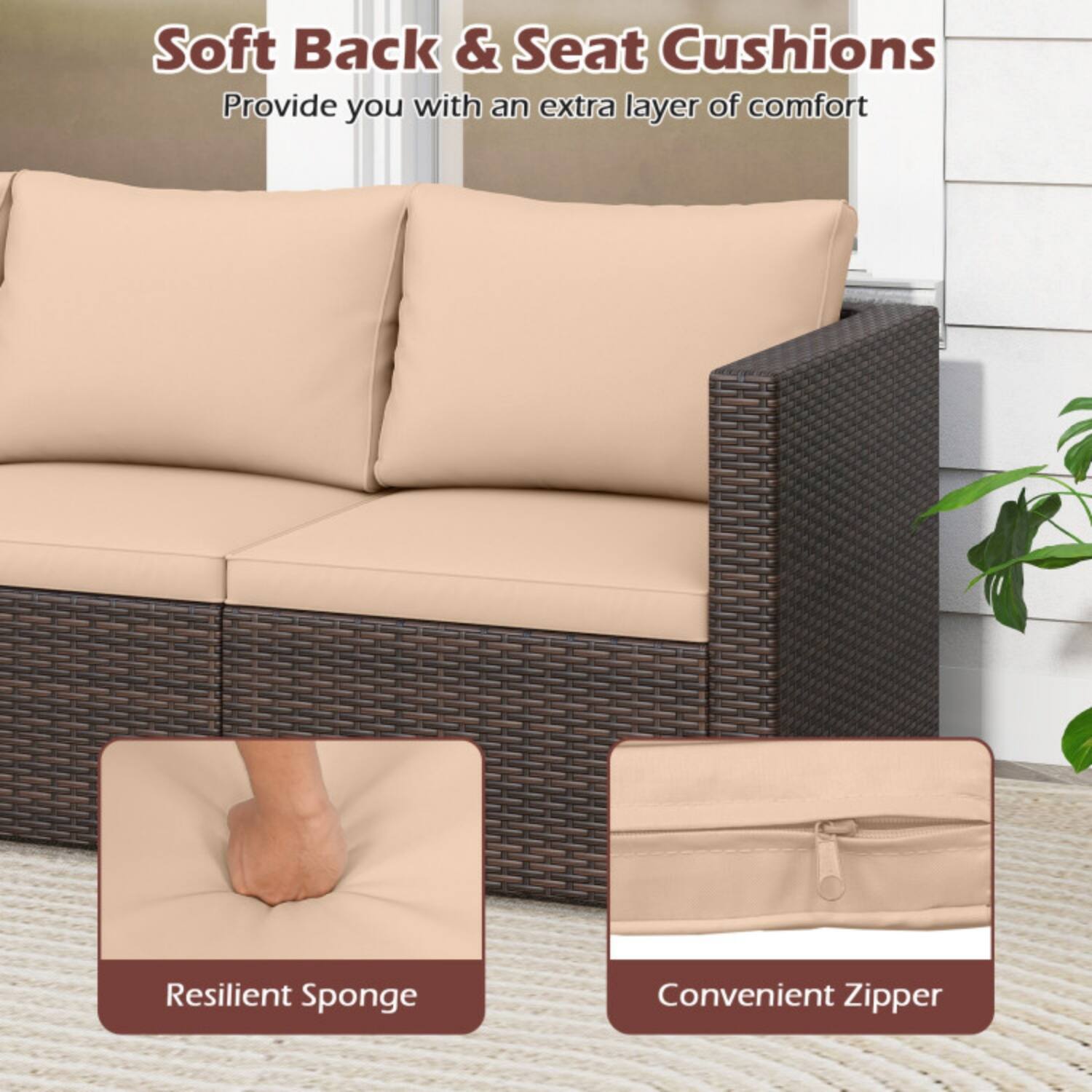Soft Back & Seat Cushions  
Provide you with an extra layer of comfort  

Resilient Sponge  
Convenient Zipper