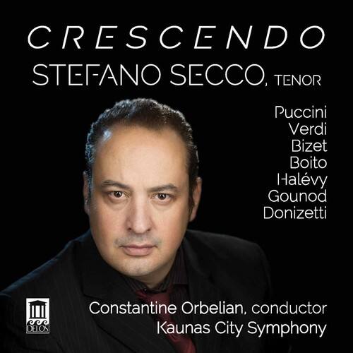 Crescendo  
Stefano Secco, Tenor  

Puccini  
Verdi  
Bizet  
Boito  
Halevy  
Gounod  
Donizetti  

Constantine Orbelian, conductor  
Kaunas City Symphony