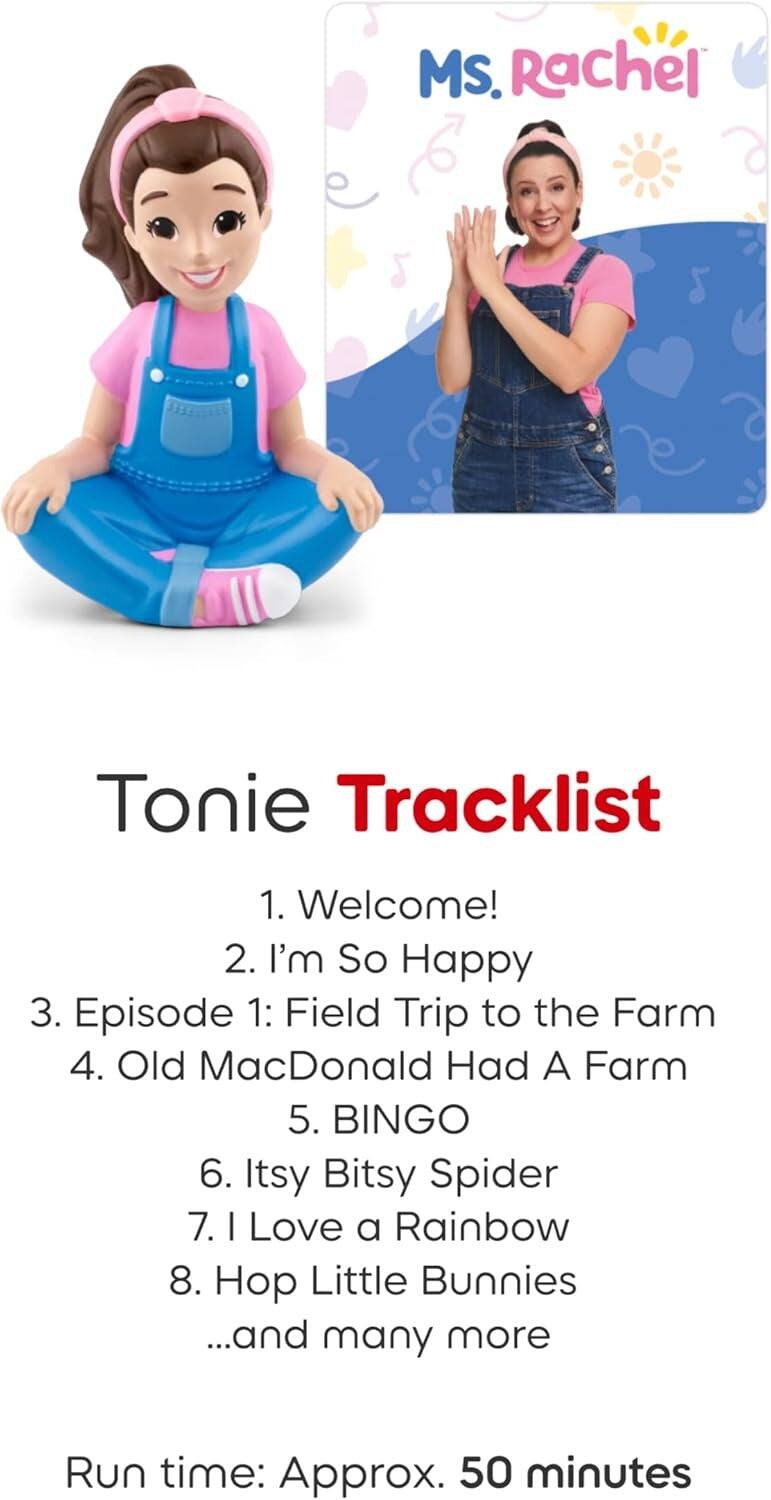MS. Rachel Tonie Tracklist  
1. Welcome!  
2. I'm So Happy  
3. Episode 1: Field Trip to the Farm  
4. Old MacDonald Had A Farm  
5. BINGO  
6. Itsy Bitsy Spider  
7. I Love a Rainbow  
8. Hop Little Bunnies  
...and many more  

Run time: Approx. 50 minutes