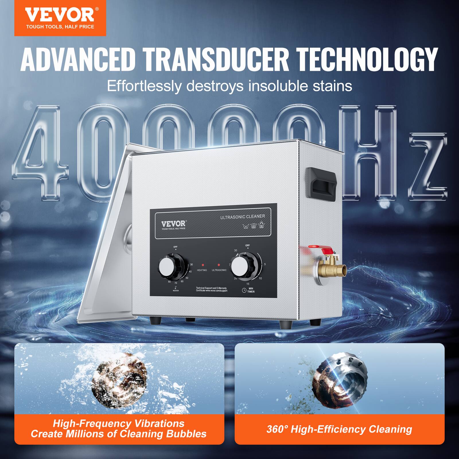 VEVOR TOUGH TOOLS, HALF PRICE ADVANCED TRANSDUCER TECHNOLOGY Effortlessly destroys insoluble stains 40000Hz ULTRASONIC CLEANER

High-Frequency Vibrations Create Millions of Cleaning Bubbles

360 High-Efficiency Cleaning