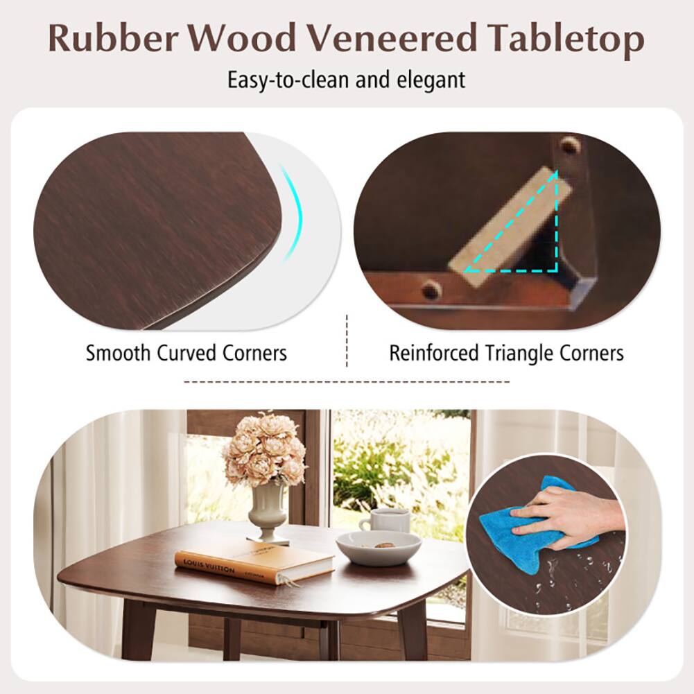 Rubber Wood Veneered Tabletop  
Easy-to-clean and elegant  

Smooth Curved Corners  
Reinforced Triangle Corners