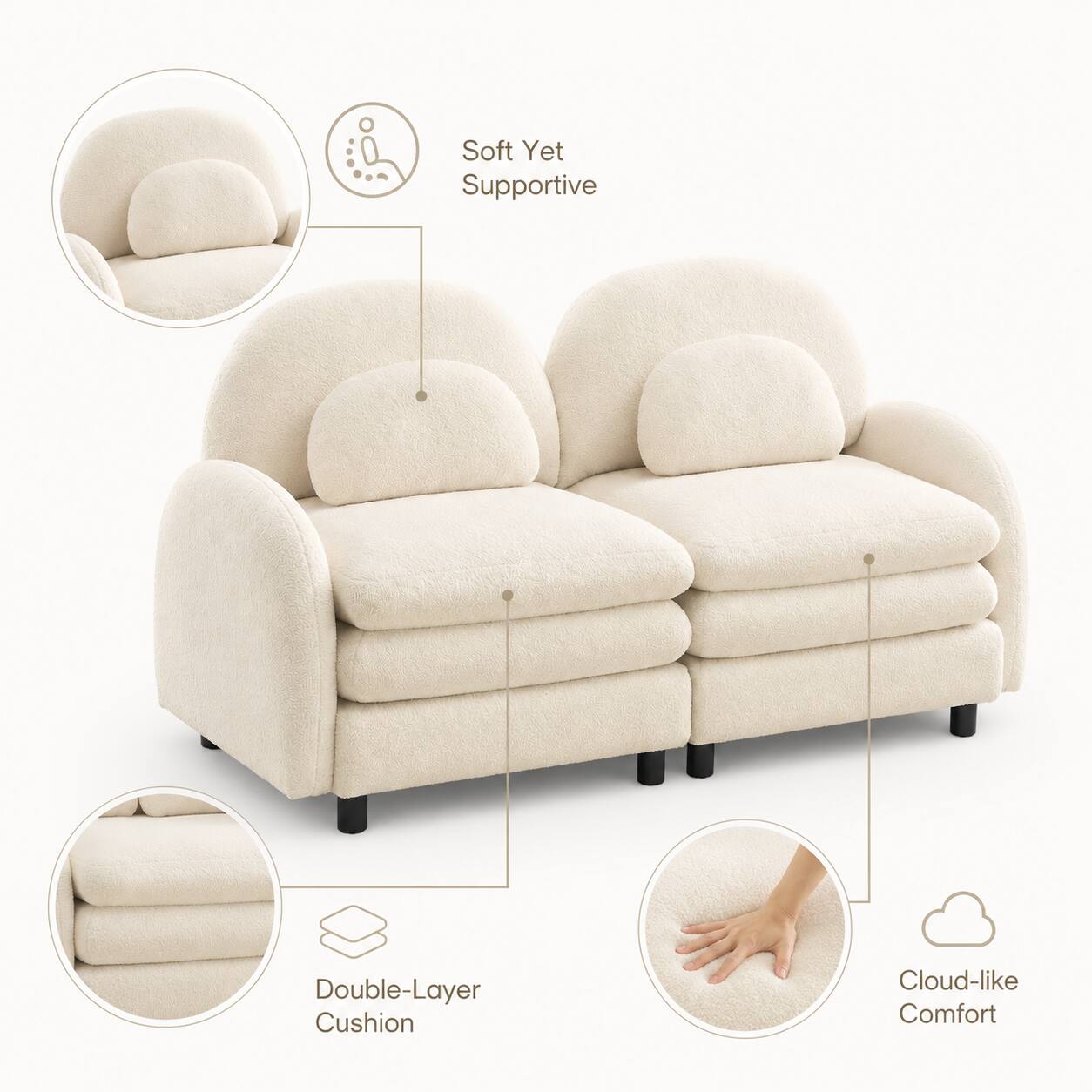 Soft Yet Supportive  
Double-Layer Cushion  
Cloud-like Comfort