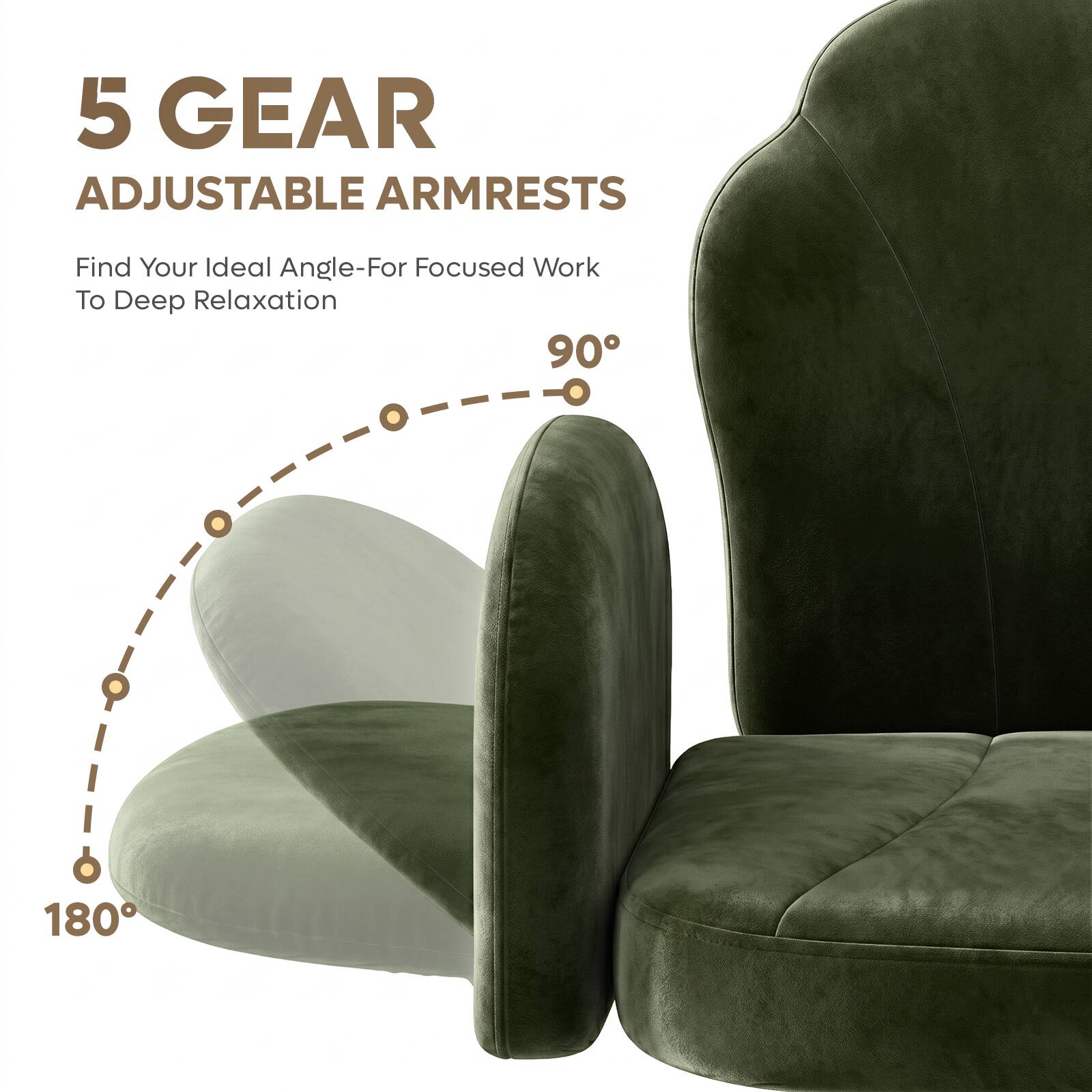 5 GEAR ADJUSTABLE ARMRESTS  
Find Your Ideal Angle-For Focused Work To Deep Relaxation  
90°  
180°