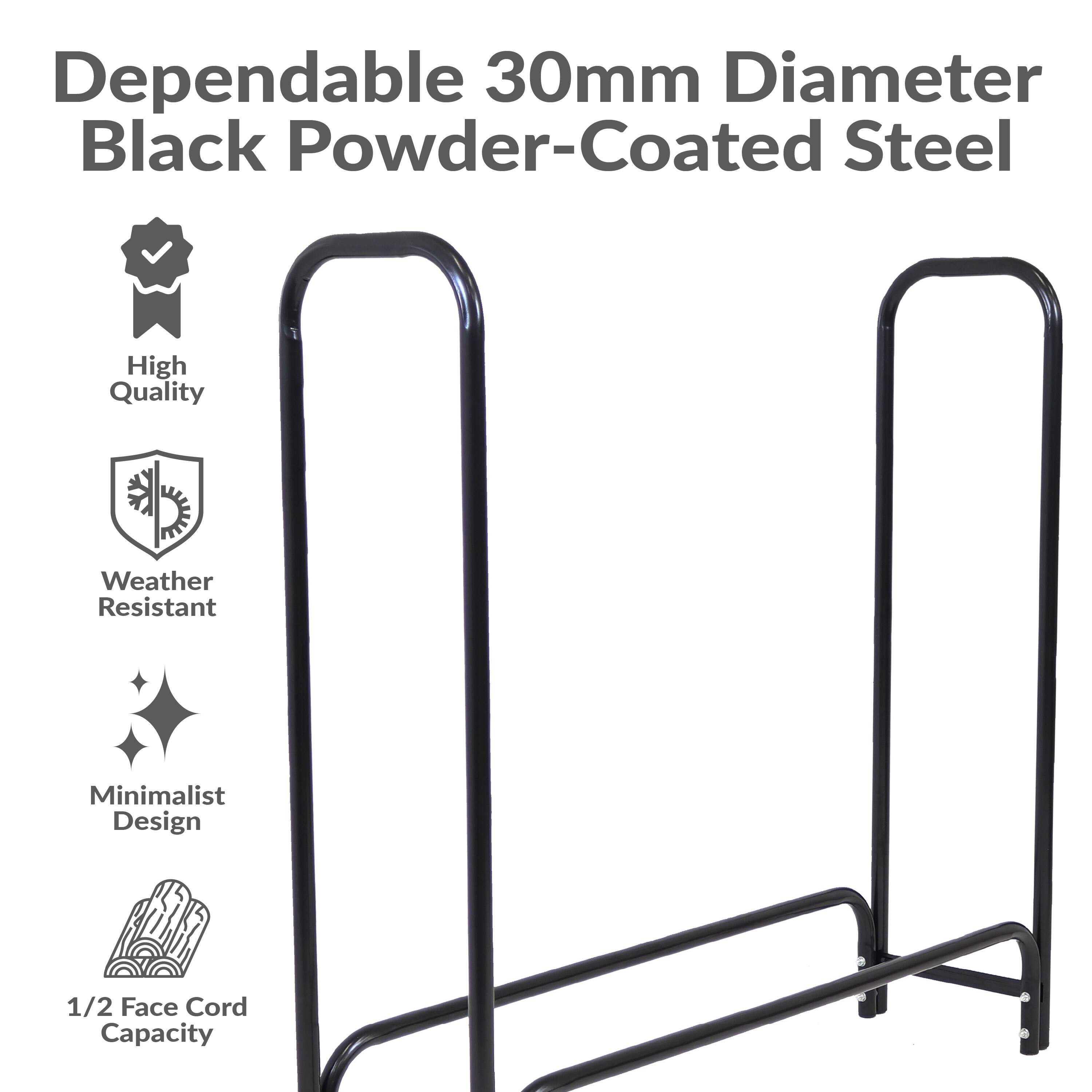 Dependable 30mm Diameter Black Powder-Coated Steel

- High Quality
- Weather Resistant
- Minimalist Design
- 1/2 Face Cord Capacity