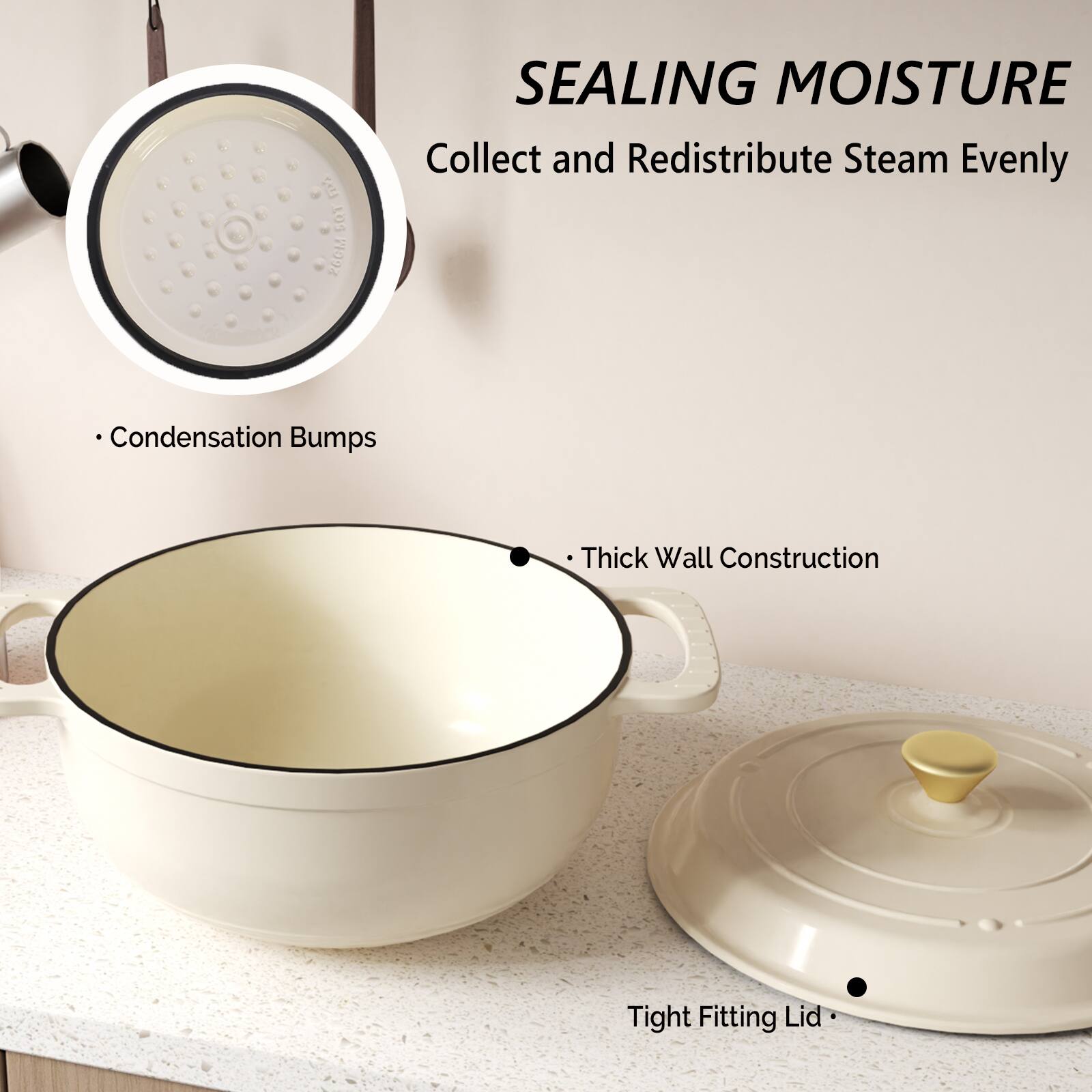 SEALING MOISTURE  
Collect and Redistribute Steam Evenly  

- Condensation Bumps  
- Thick Wall Construction  
- Tight Fitting Lid
