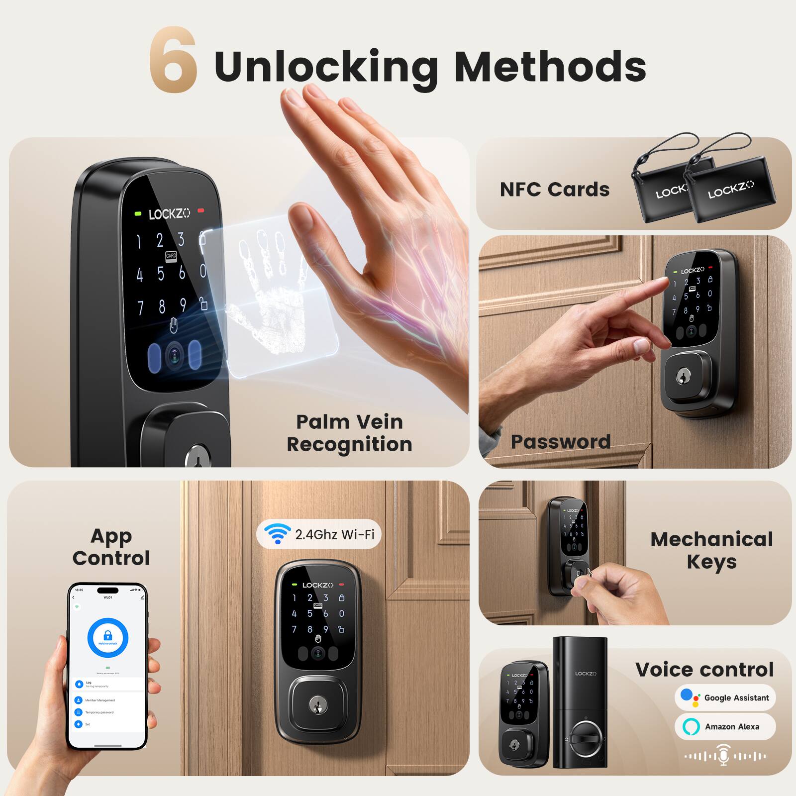 6 Unlocking Methods

1. Palm Vein Recognition
2. Password
3. NFC Cards
4. App Control
5. 2.4Ghz Wi-Fi
6. Mechanical Keys
7. Voice control (Google Assistant, Amazon Alexa)