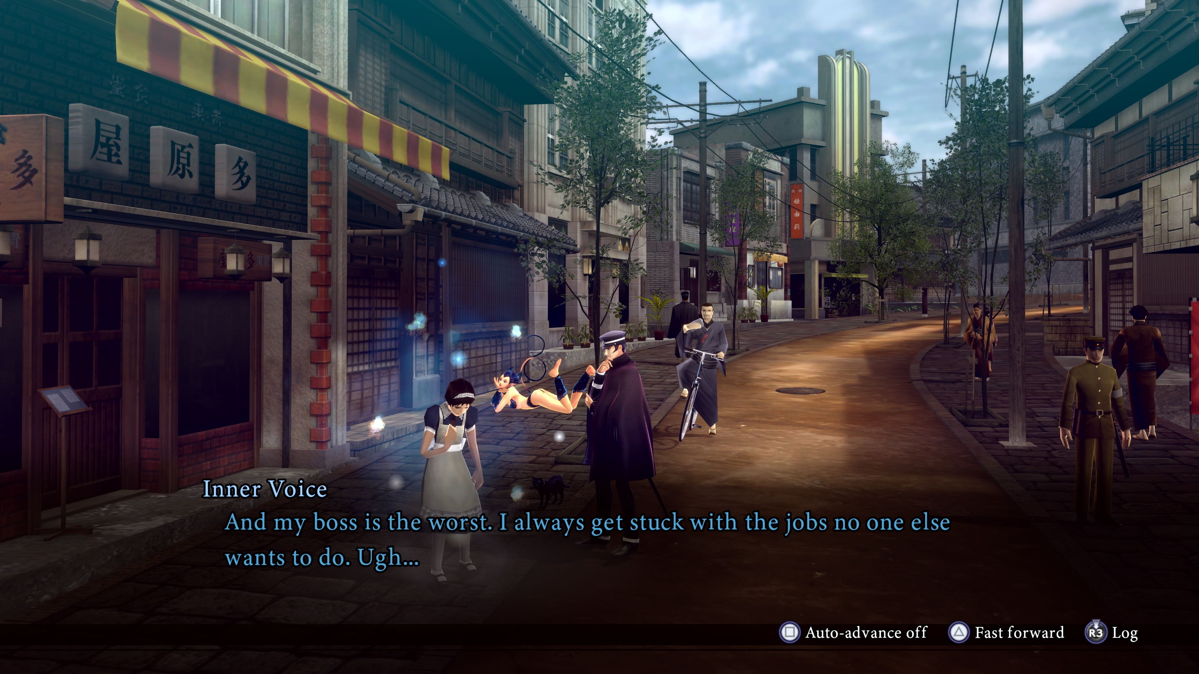 Inner Voice: And my boss is the worst. I always get stuck with the jobs no one else wants to do. Ugh...
Auto-advance off: Fast forward
R3 Log: