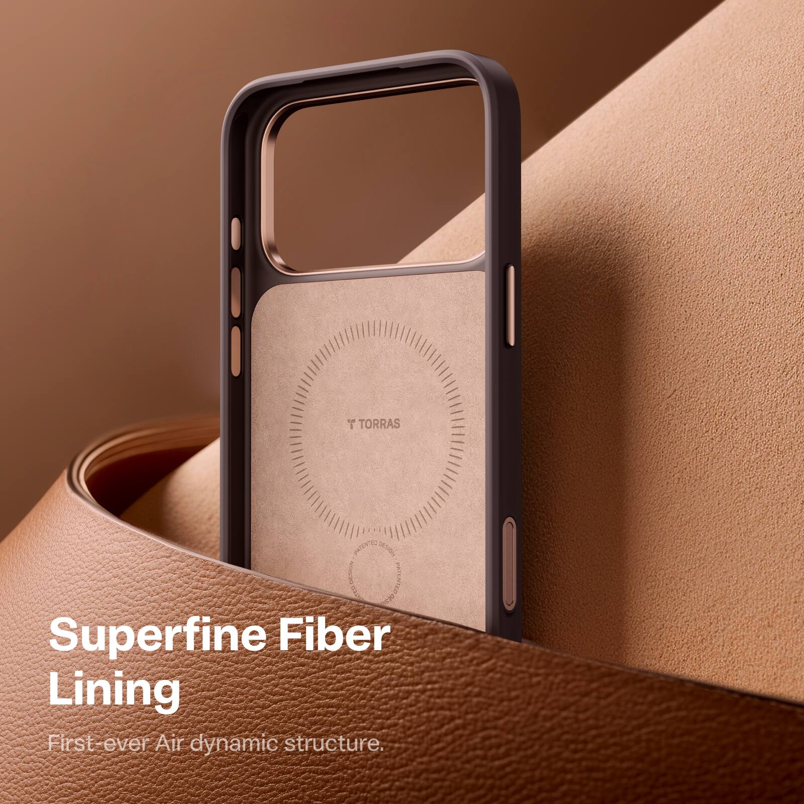 1 TORRAS  
PATENTED DESIGN NOMAG ATED  
Superfine Fiber Lining  
First-ever Air dynamic structure.