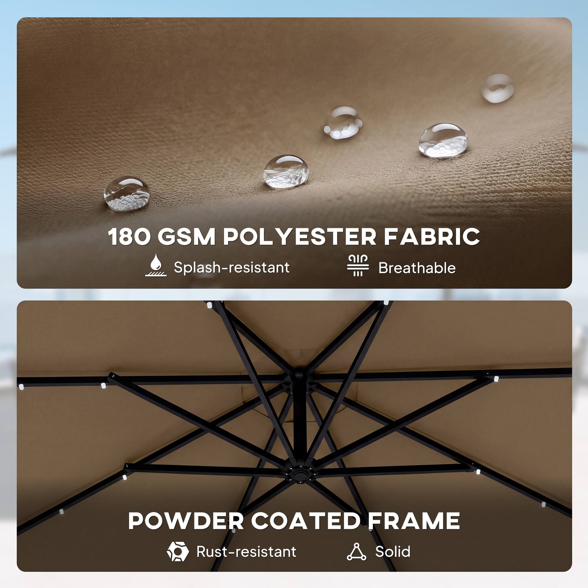 180 GSM POLYESTER FABRIC  
- Splash-resistant  
- Breathable  

POWDER COATED FRAME  
- Rust-resistant  
- Solid