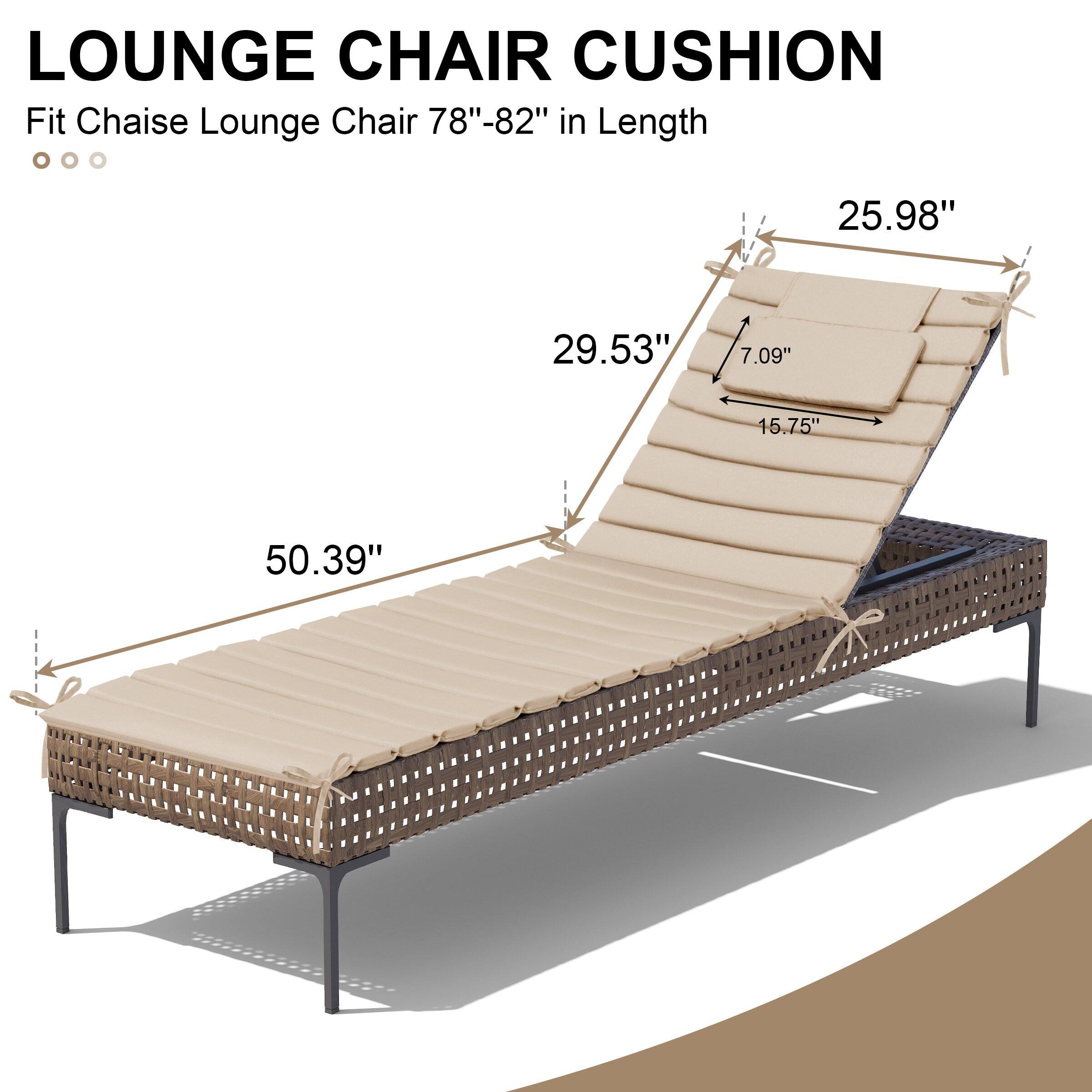 LOUNGE CHAIR CUSHION  
Fit Chaise Lounge Chair 78"-82" in Length  

- 50.39"  
- 29.53"  
- 25.98"  
- 15.75"  
- 7.09"