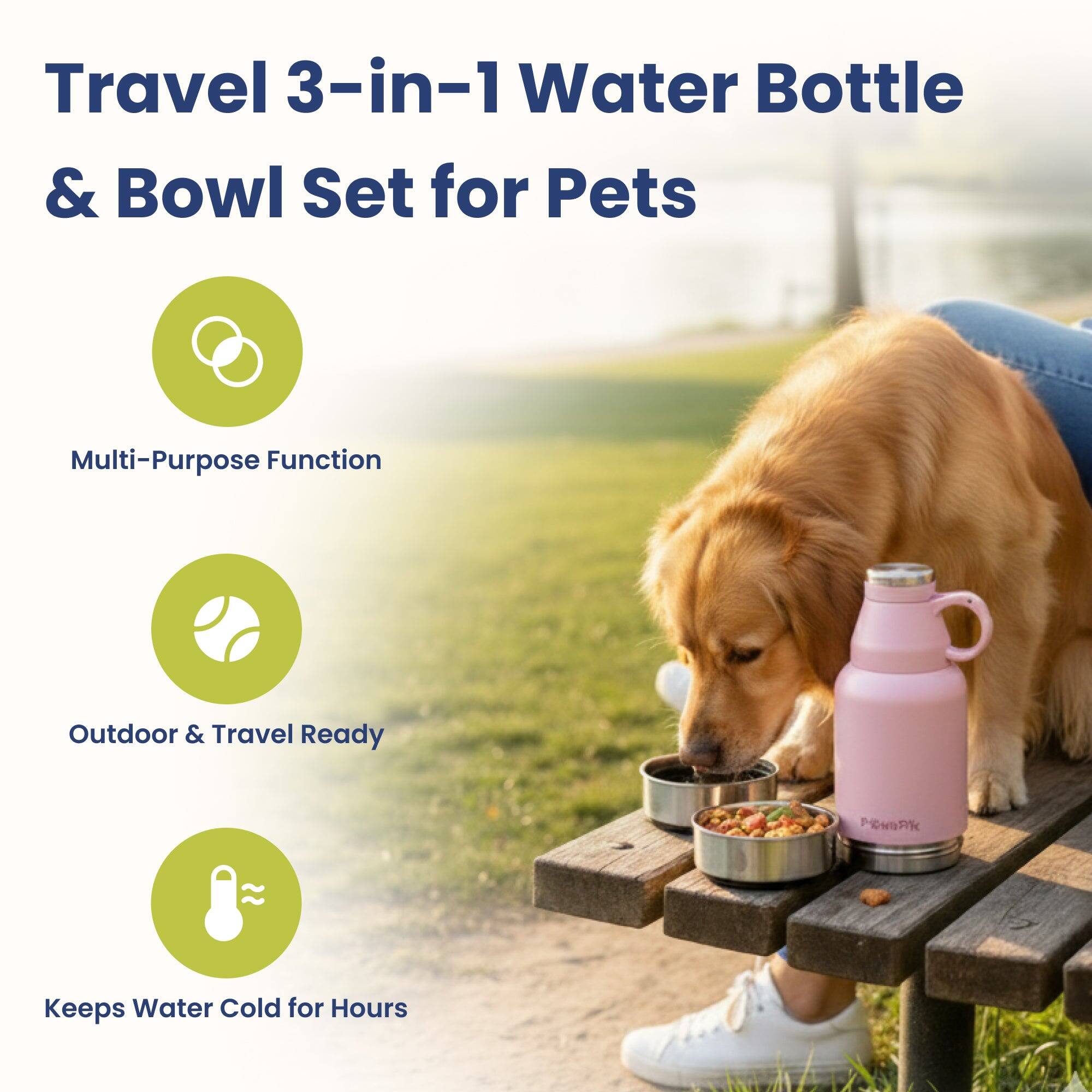 Travel 3-in-1 Water Bottle & Bowl Set for Pets

Multi-Purpose Function

Outdoor & Travel Ready

Keeps Water Cold for Hours