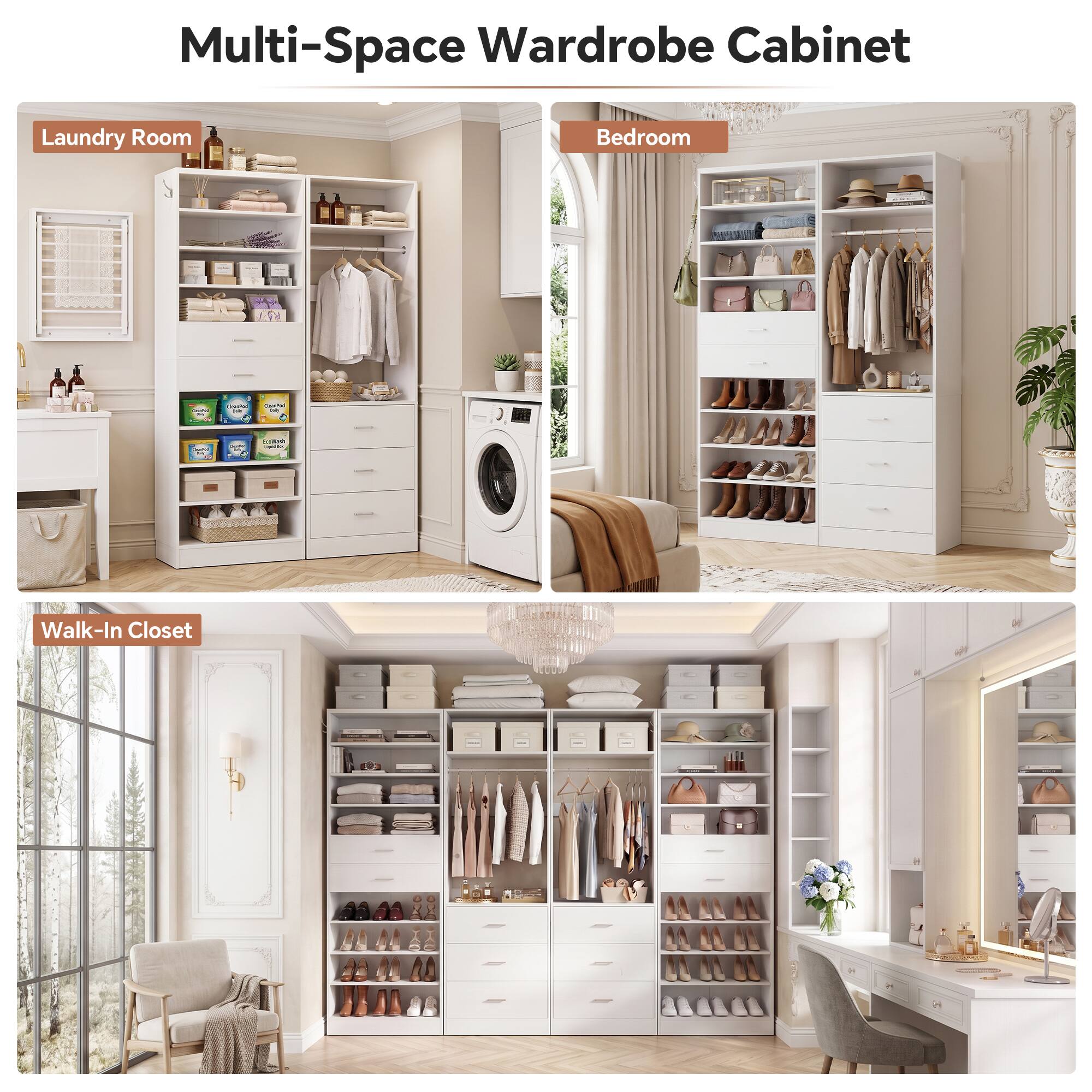 Multi-Space Wardrobe Cabinet

Laundry Room

Bedroom

Walk-In Closet