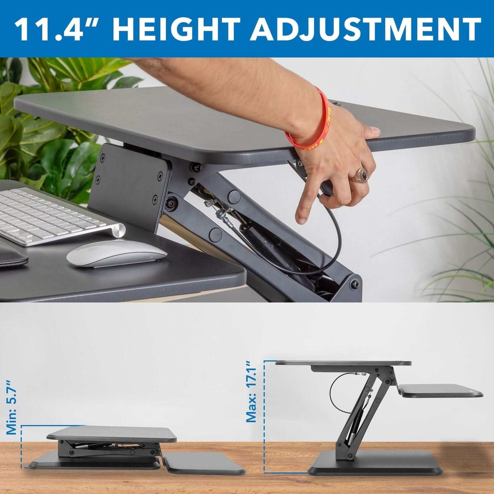 11.4" HEIGHT ADJUSTMENT  
Min: 5.7"  
Max: 17.1"