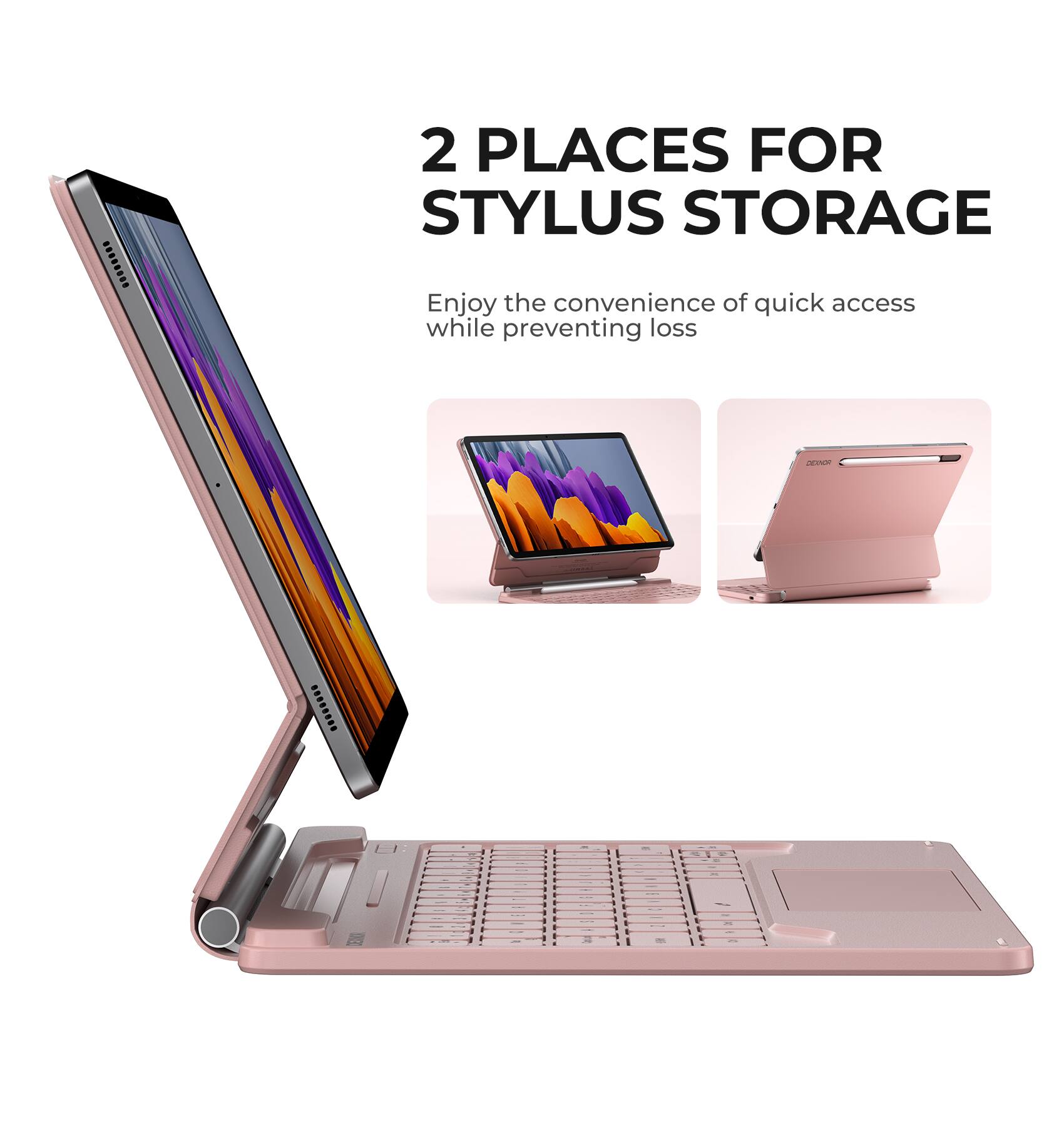 2 PLACES FOR STYLUS STORAGE

Enjoy the convenience of quick access while preventing loss