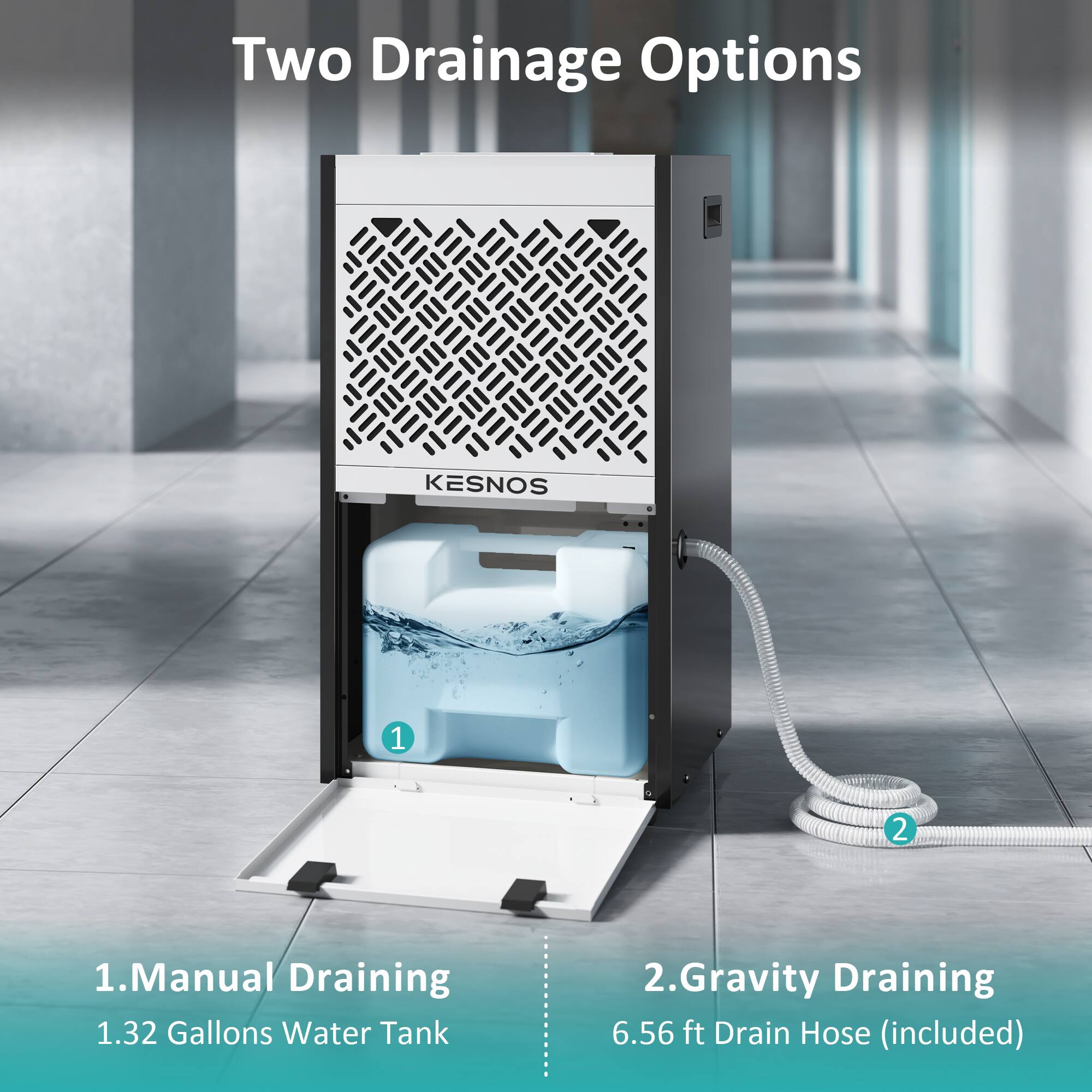 Two Drainage Options

1. Manual Draining
   - 1.32 Gallons Water Tank

2. Gravity Draining
   - 6.56 ft Drain Hose (included)