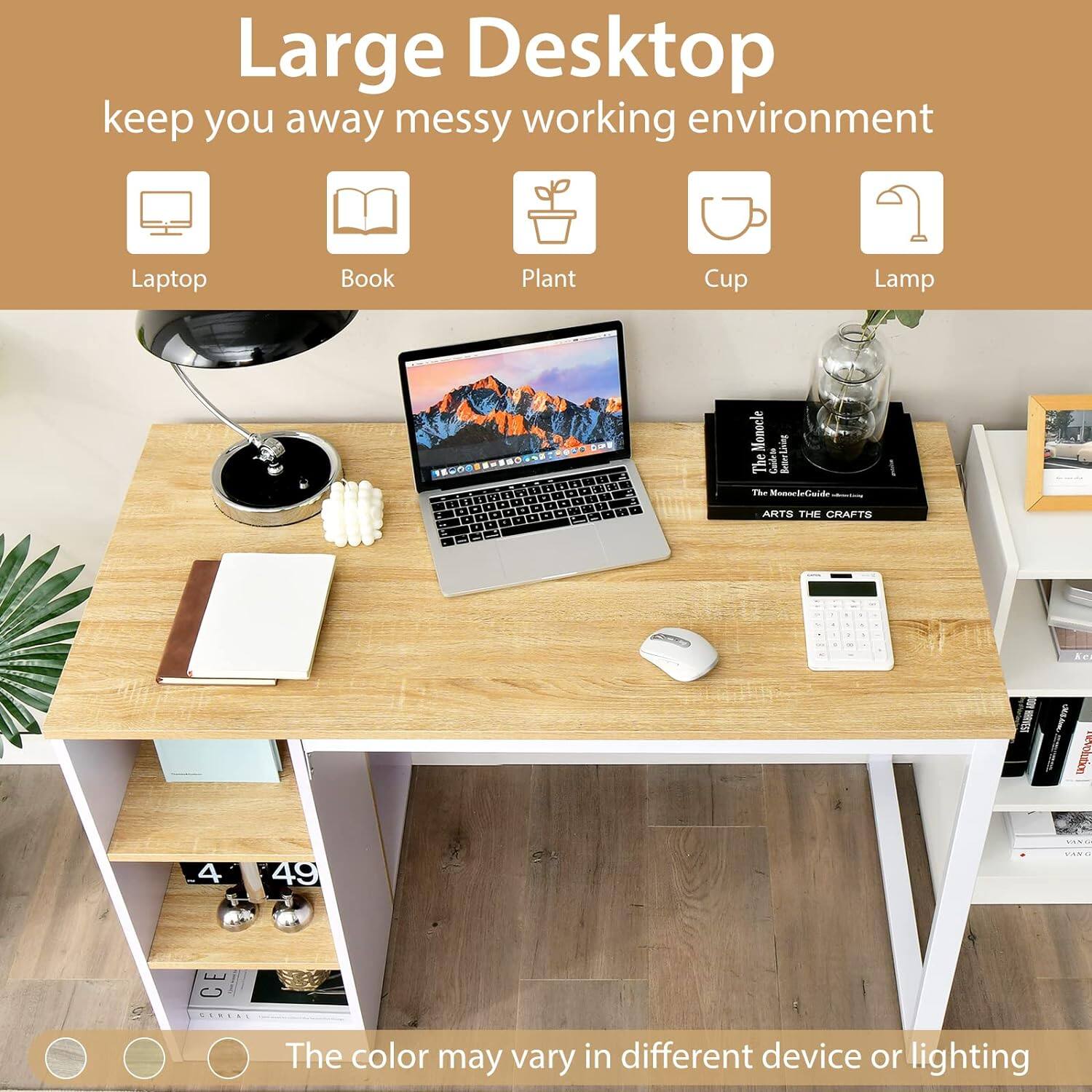 Large Desktop  
keep you away messy working environment  

Laptop  
Book  
Plant  
Cup  
Lamp  

The color may vary in different device or lighting