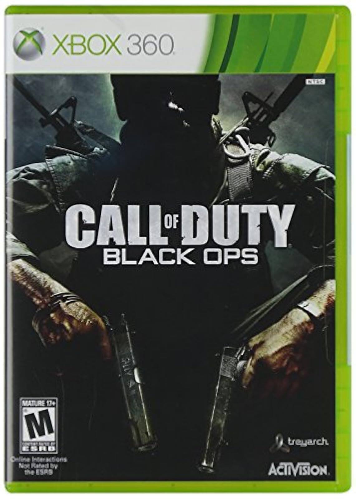 XBOX 360 NTSC
CALL OF DUTY BLACK OPS
MATURE 17+
M CONTAIN ONLINE INTERACTIONS NOT RATED BY THE ESRB
treyarch
ACTIVISION - M (Mature 17+)