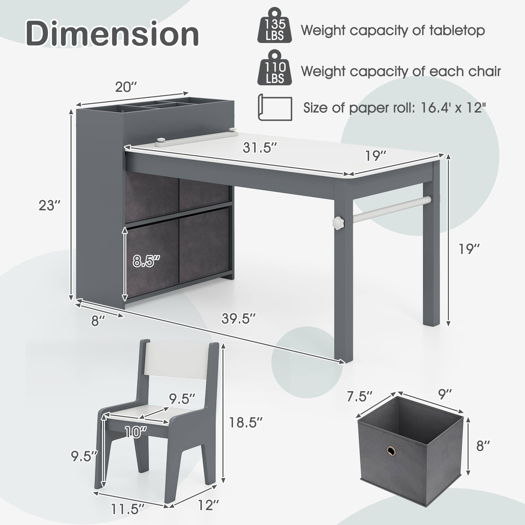Dimension: 20" x 135 LBS. Weight capacity of tabletop: 110 LBS. Weight capacity of each chair: 110 LBS. Size of paper roll: 16.4' x 12" (31.5" x 19").