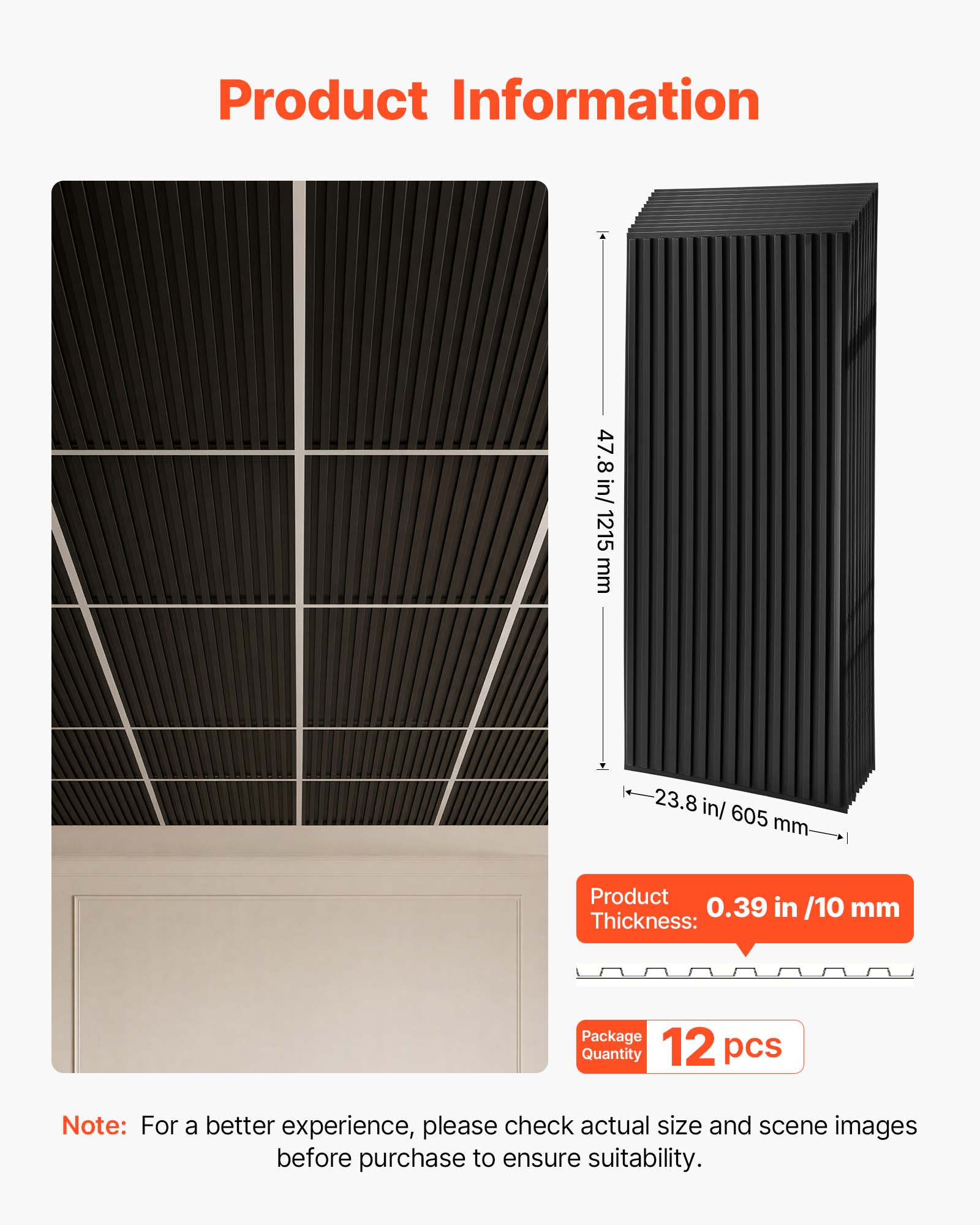 Product Information

- Height: 47.8 in / 1215 mm
- Width: 23.8 in / 605 mm
- Product Thickness: 0.39 in / 10 mm
- Package Quantity: 12 pcs

Note: For a better experience, please check actual size and scene images before purchase to ensure suitability.