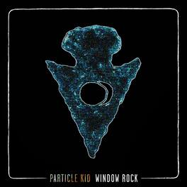 Particle Kid - Window Rock - VINYL LP