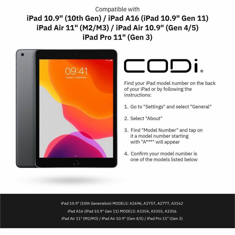 Compatible with  
iPad 10.9" (10th Gen) / iPad A16 (iPad 10.9" Gen 11) / iPad Air 11" (M2/M3) / iPad Air 10.9" (Gen 4/5) / iPad Pro 11" (Gen 3)

Find your iPad model number on the back of your iPad or by following the instructions:  
1. Go to "Settings" and select "General"  
2. Select "About"  
3. Find "Model Number" and tap on it. A model number starting with "A***" will appear  
4. Confirm your model number is one of the models listed below  

iPad 10.9" (10th Generation) MODELS: A2696, A2757, A2777, A3162  
iPad A16 (iPad 10.9" Gen 11) MODELS: A3354, A3355, A3356  
iPad Air 11" (M2/M3) / iPad Air 10.9" (Gen 4/5
