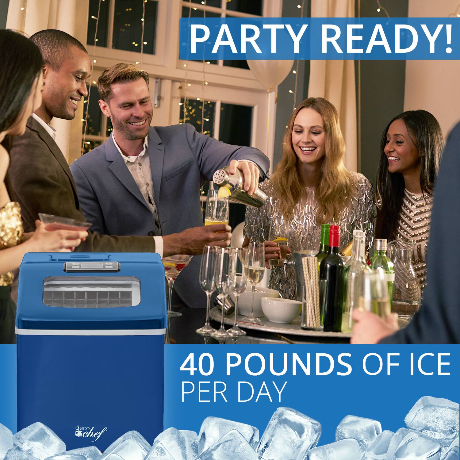 PARTY READY!  
40 POUNDS OF ICE PER DAY  
deco chef
