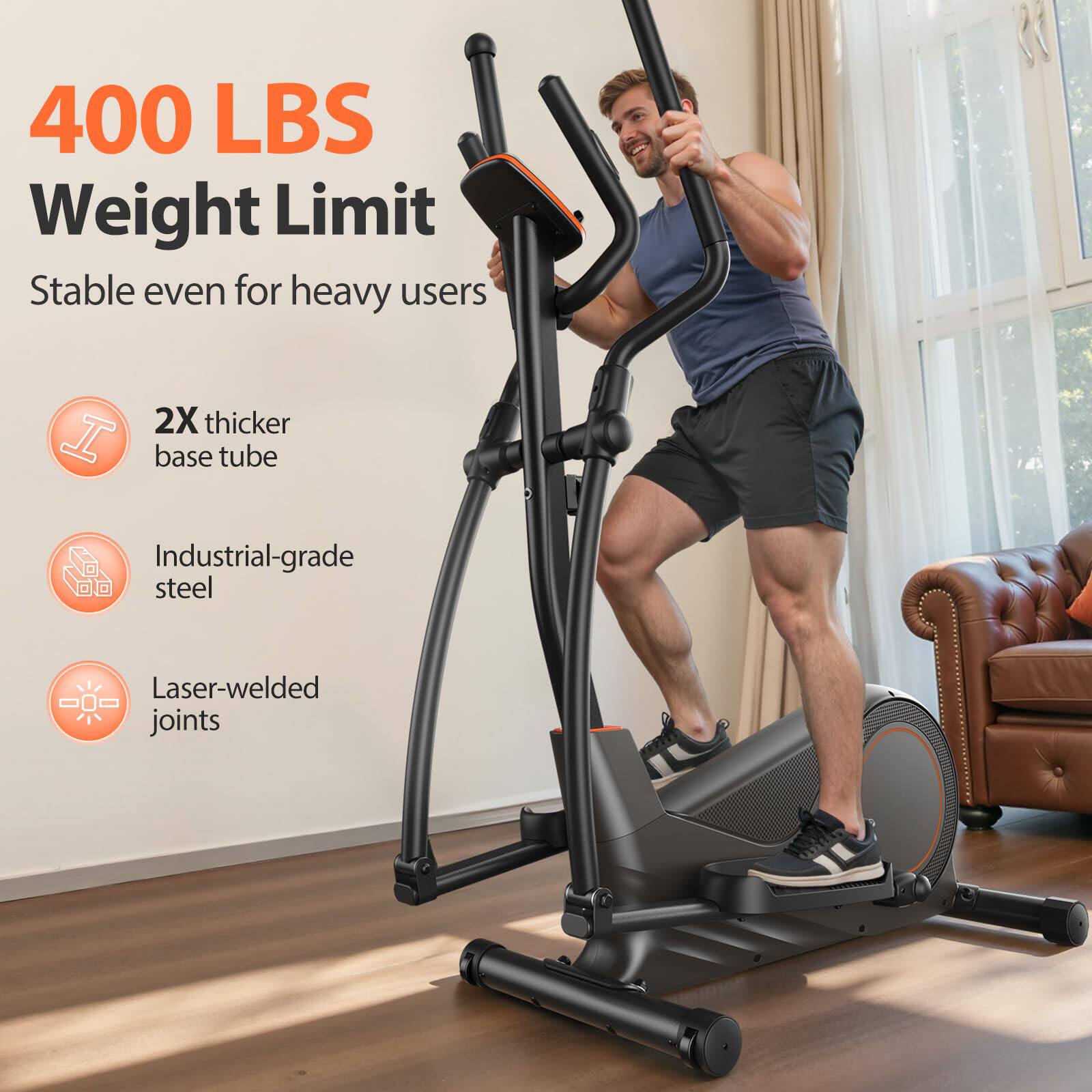 400 LBS Weight Limit
Stable even for heavy users
- 2X thicker base tube
- Industrial-grade steel
- Laser-welded joints