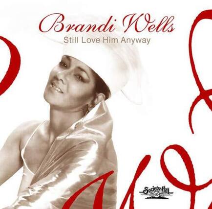 Brandi Wells
Still Love Him Anyway
Society Hill