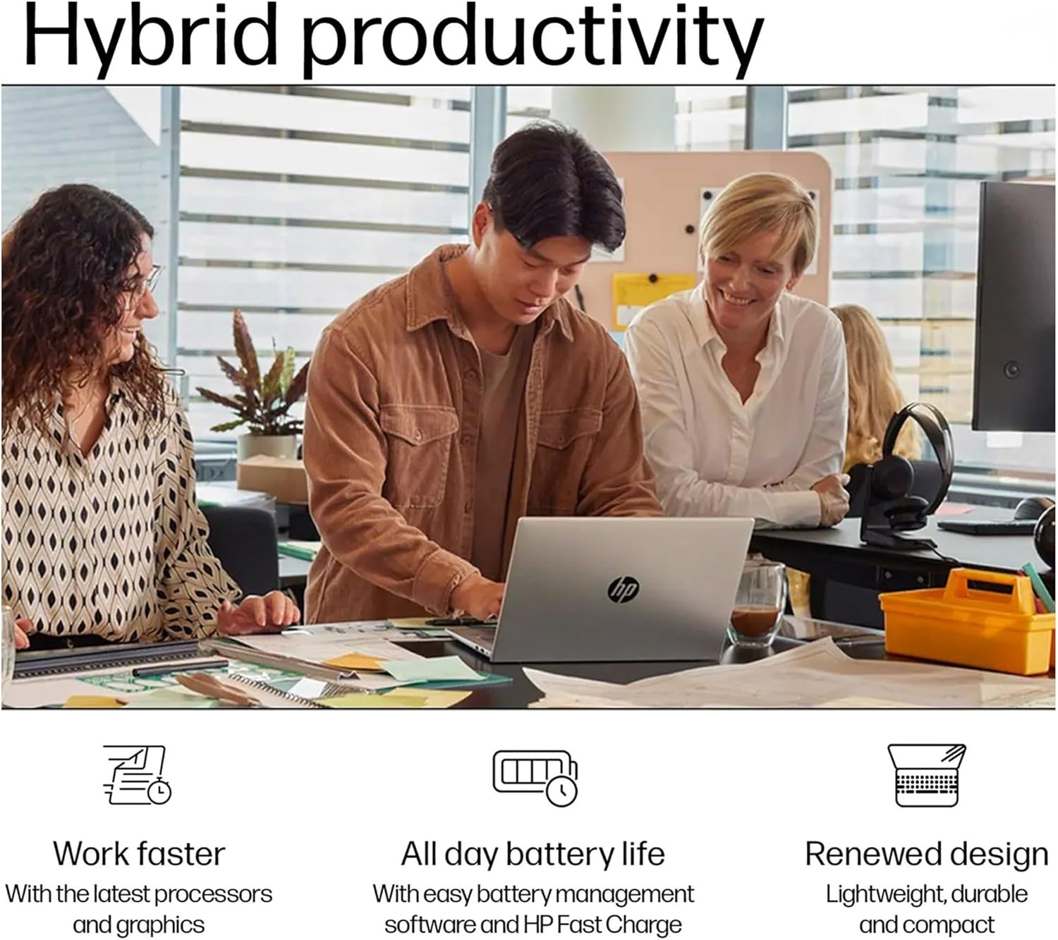 Hybrid productivity

Work faster  
With the latest processors and graphics

All day battery life  
With easy battery management software and HP Fast Charge

Renewed design  
Lightweight, durable and compact