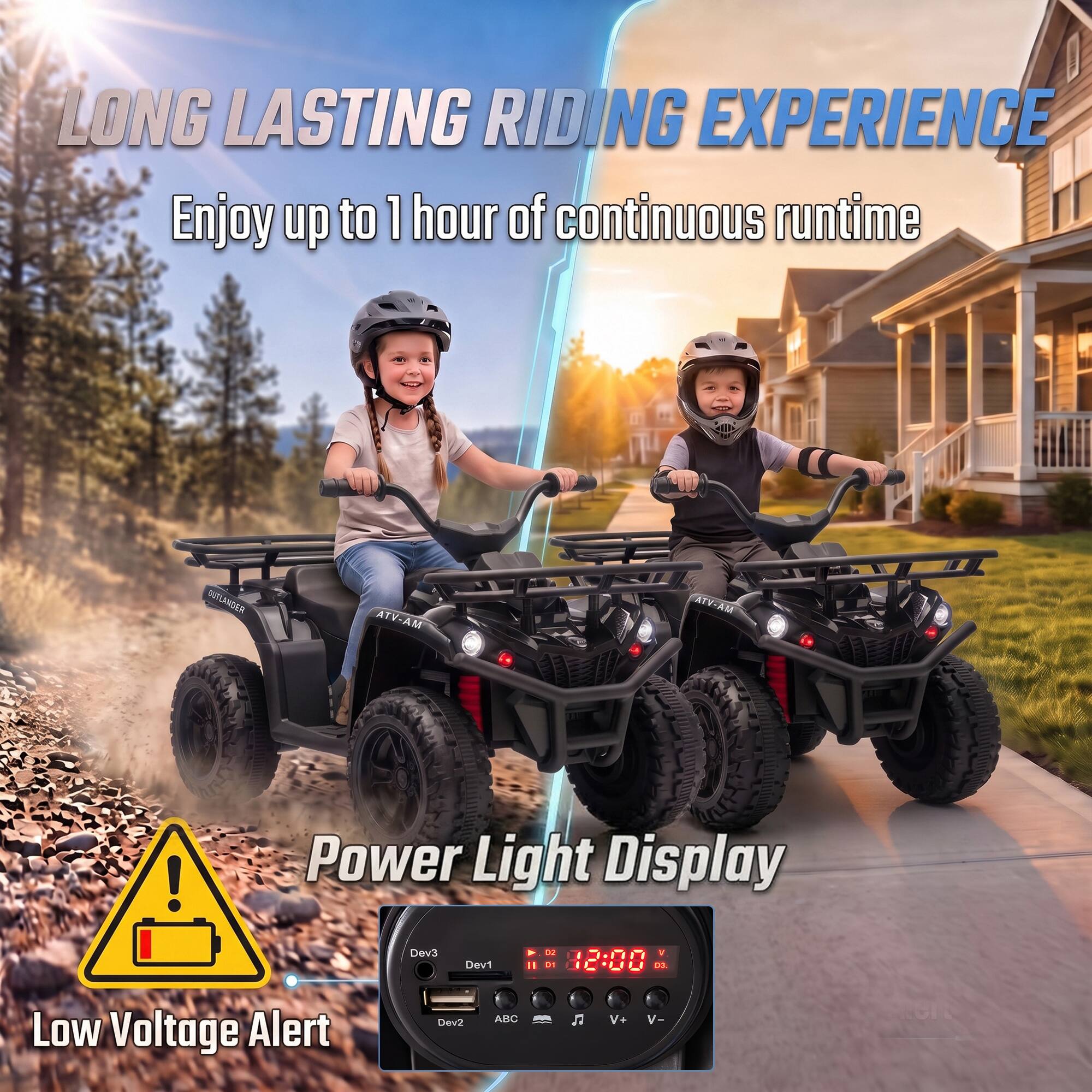 LONG LASTING RIDING EXPERIENCE  
Enjoy up to 1 hour of continuous runtime  

OUTLANDER  
MA-VTA  
MA-VTA  

Power Light Display  
Dev3 A 03 V I - Dev1 01 I / 0.0  
Low Voltage Alert  
Dev2  
ABC  

V-
