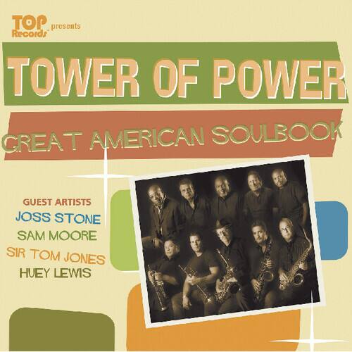 TOP Records presents  
TOWER OF POWER  
GREAT AMERICAN SOULBOOK  

GUEST ARTISTS  
Joss Stone  
Sam Moore  
Sir Tom Jones  
Huey Lewis