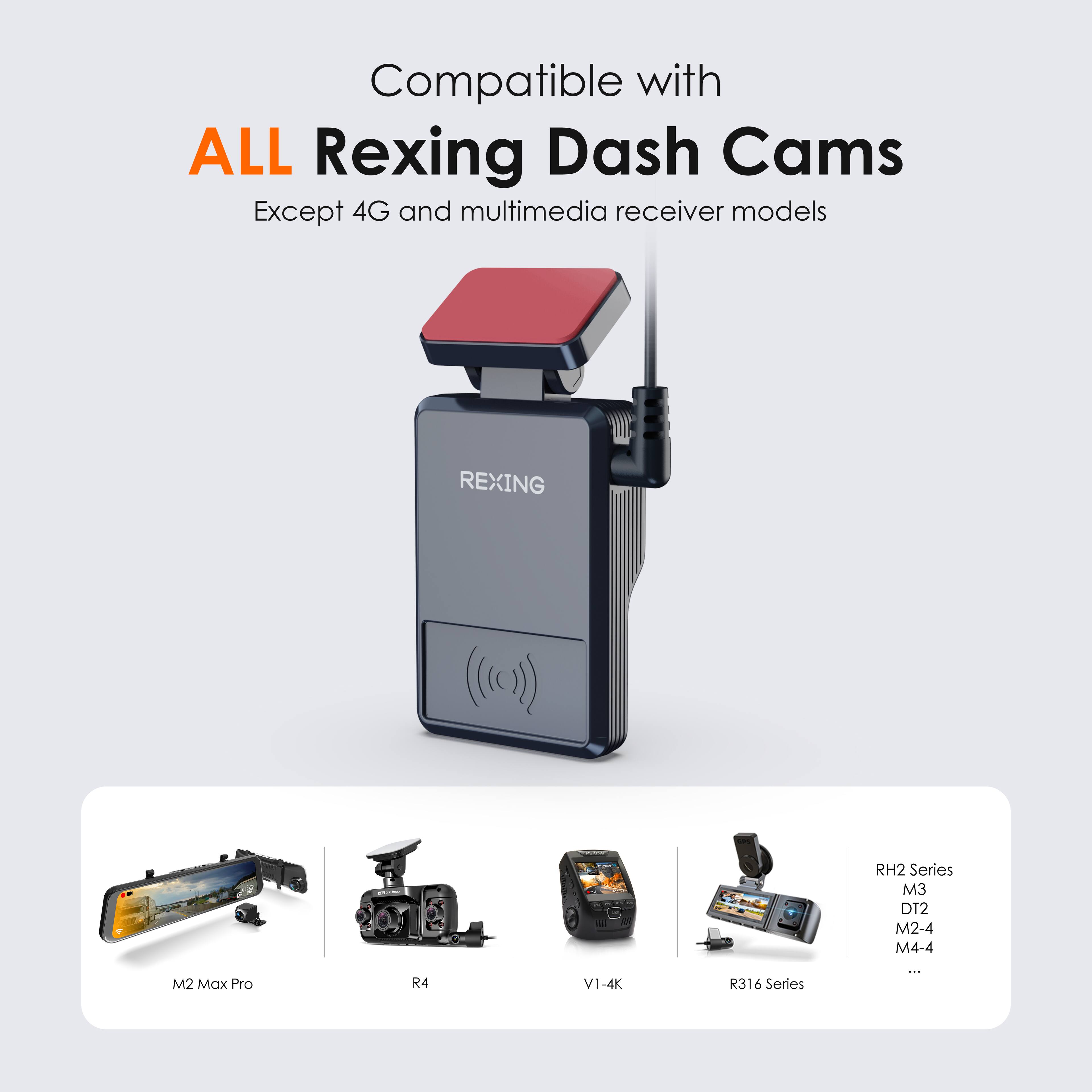 Compatible with all Rexing Dash Cams except 4G and multimedia receiver models.