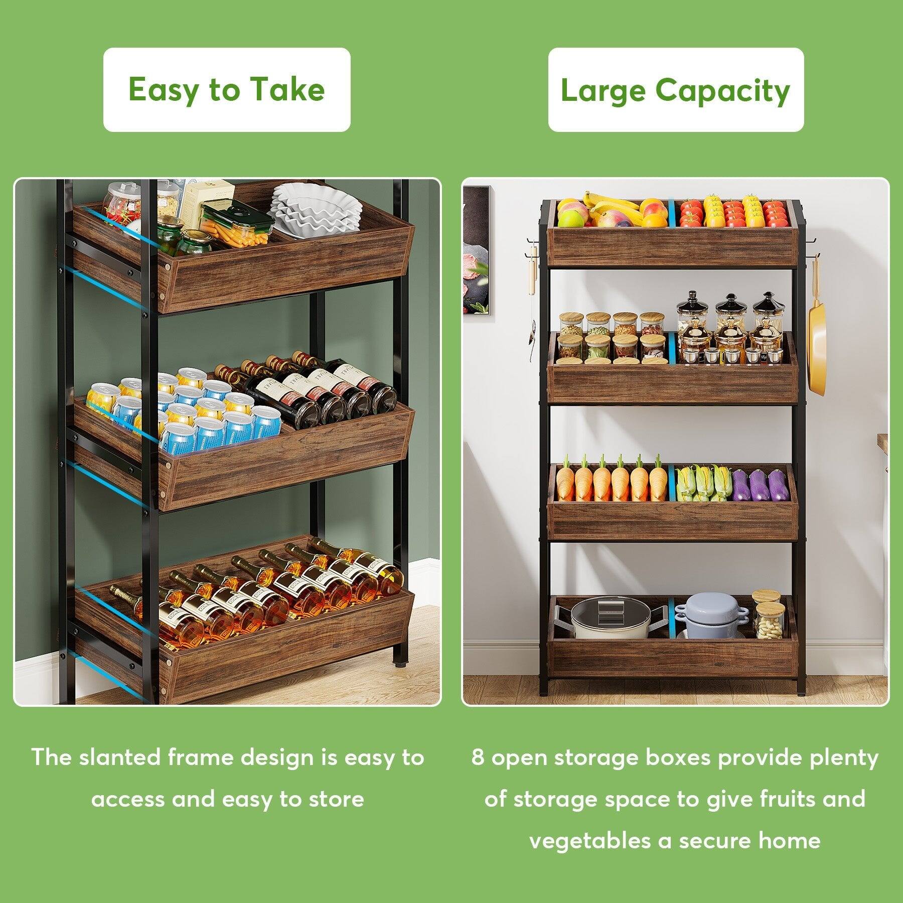 Easy to Take  
Large Capacity  

The slanted frame design is easy to access and easy to store  

8 open storage boxes provide plenty of storage space to give fruits and vegetables a secure home