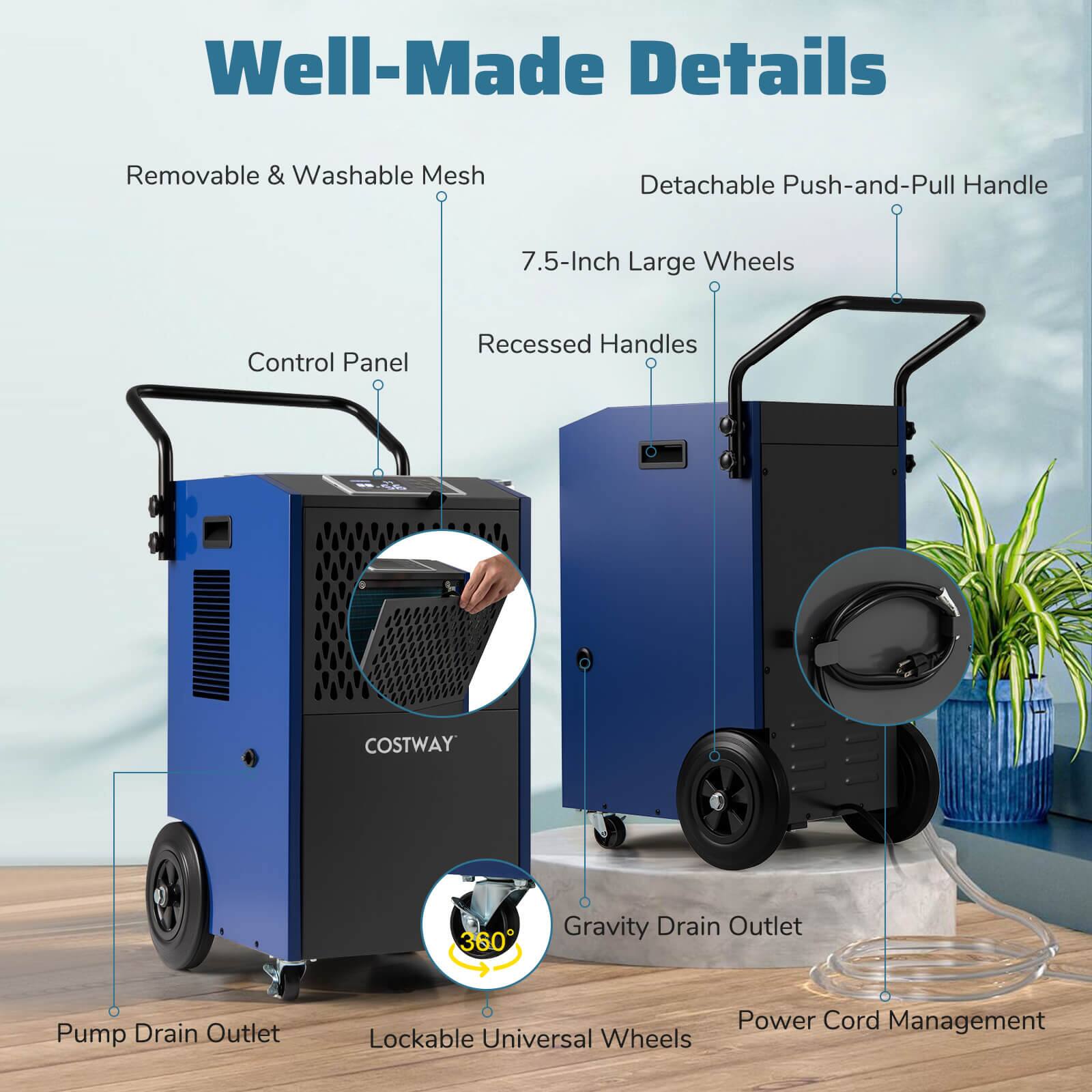 Well-Made Details

- Removable & Washable Mesh
- Detachable Push-and-Pull Handle
- 7.5-Inch Large Wheels
- Recessed Handles
- Control Panel
- Gravity Drain Outlet
- Pump Drain Outlet
- Lockable Universal Wheels
- Power Cord Management