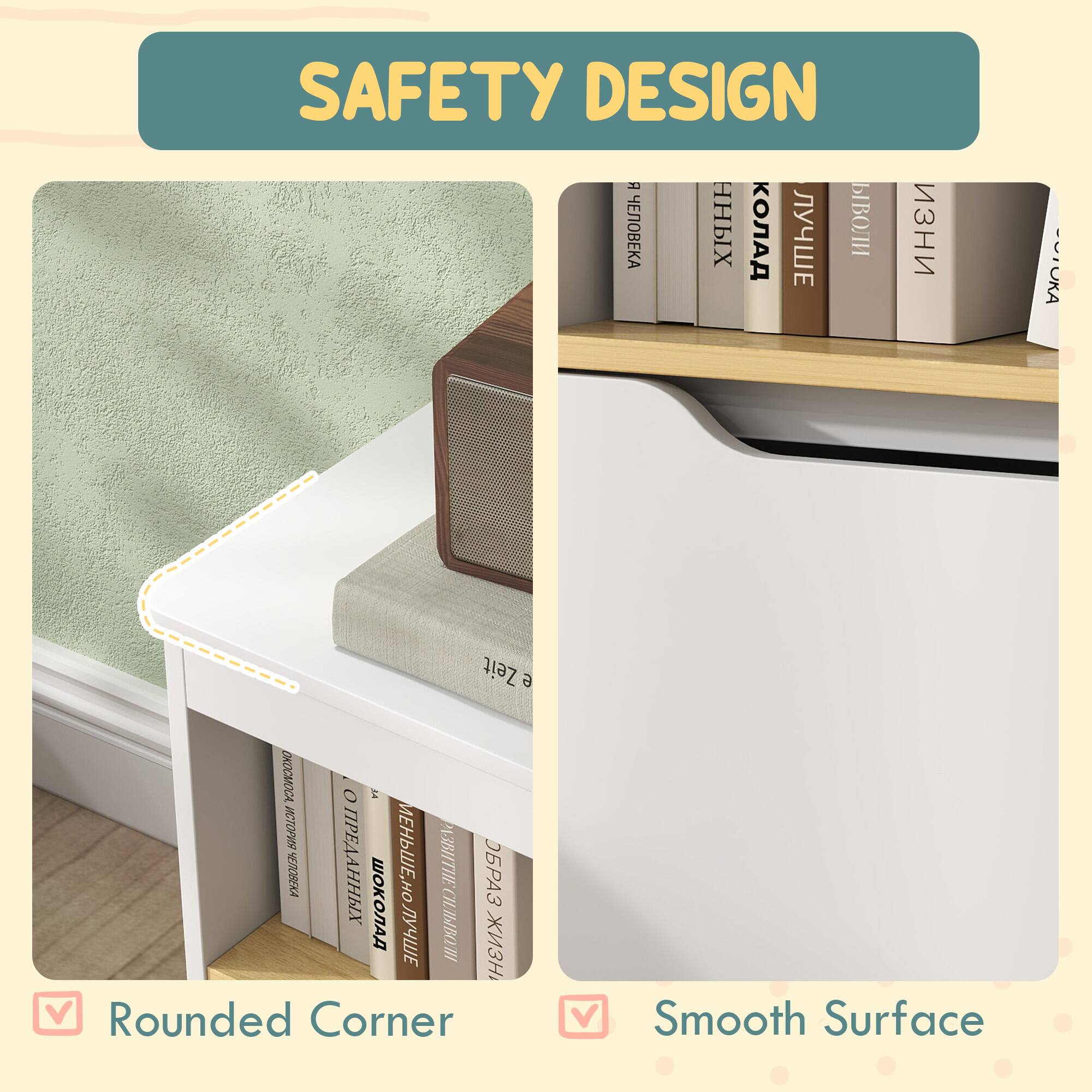 SAFETY DESIGN

Rounded Corner

Smooth Surface