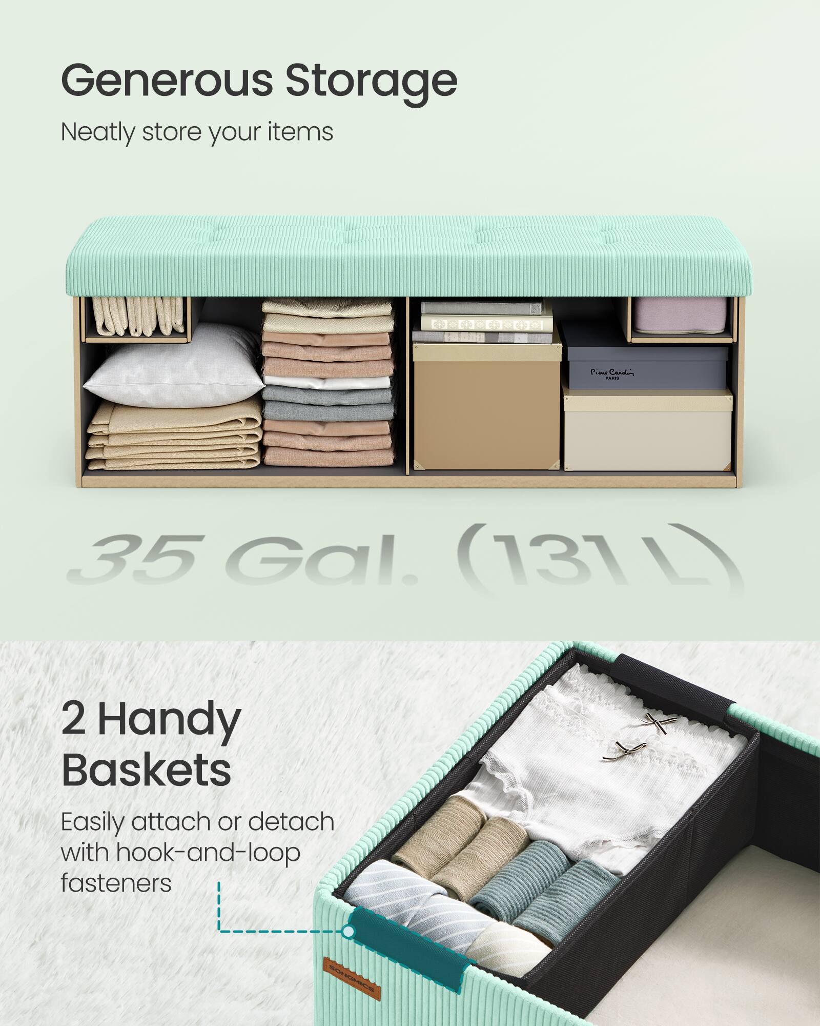 Generous Storage  
Neatly store your items  

Pie Card - 35 Gal. (131 L)  

2 Handy Baskets  
Easily attach or detach with hook-and-loop fasteners