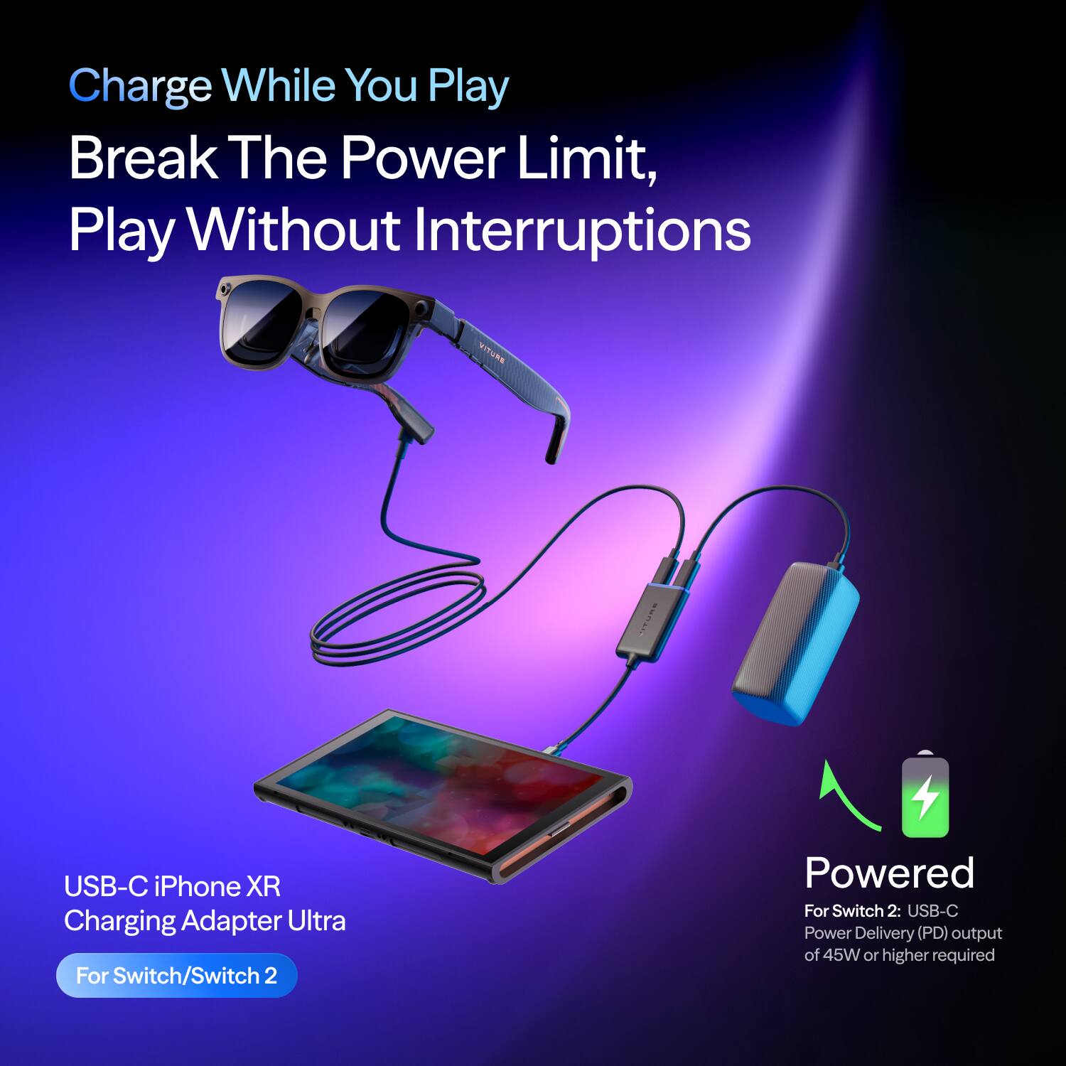 Charge While You Play  
Break The Power Limit,  
Play Without Interruptions  

SHUTIA  
USB-C iPhone XR Charging Adapter Ultra  
For Switch/Switch 2  

Powered For Switch 2: USB-C Power Delivery (PD) output of 45W or higher required