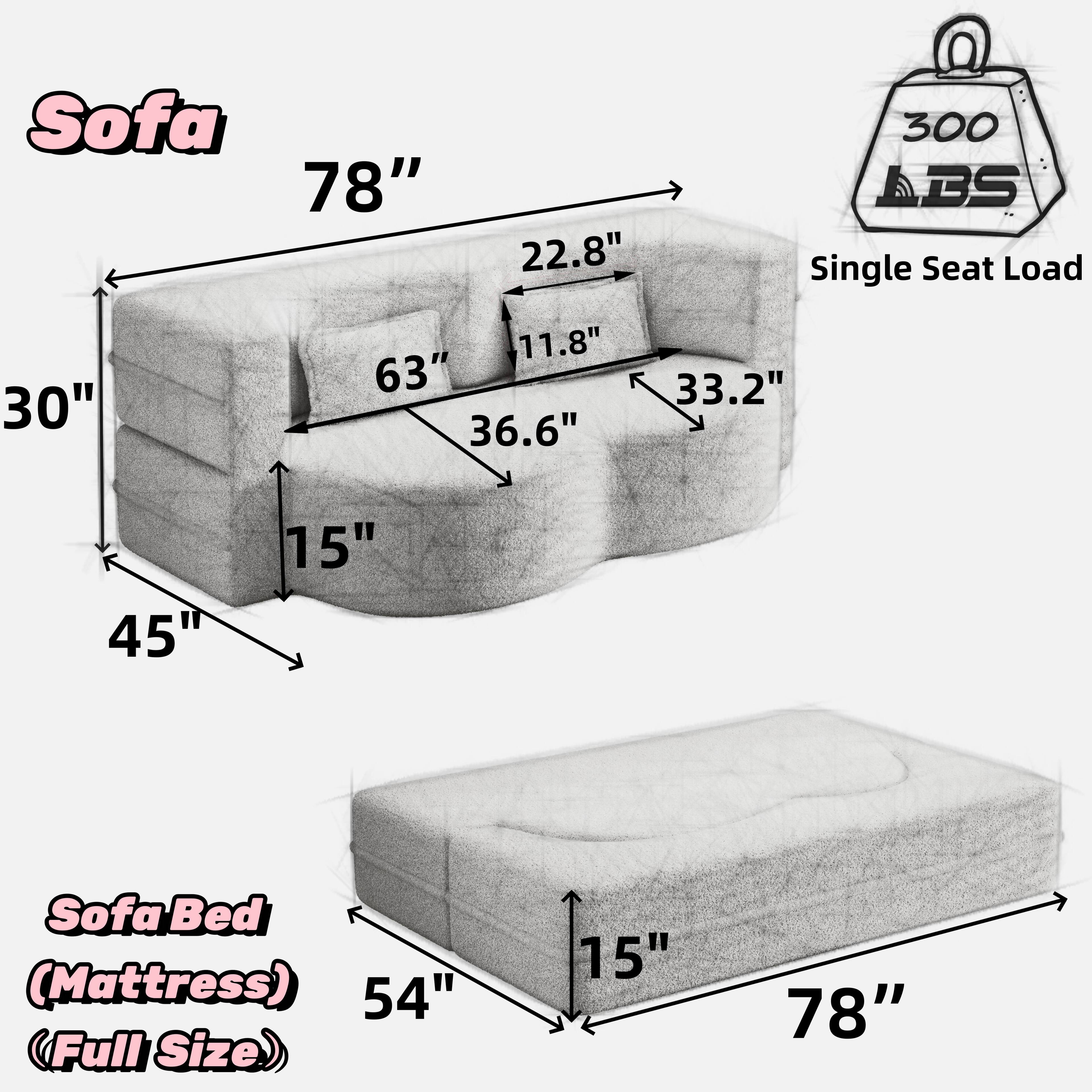 Sofa  
78"  
30"  
45"  
15"  
63"  
36.6"  
33.2"  
22.8"  
11.8"  
Single Seat Load 300 lbs  

Sofa Bed (Mattress) (Full Size)  
54"  
15"  
78"