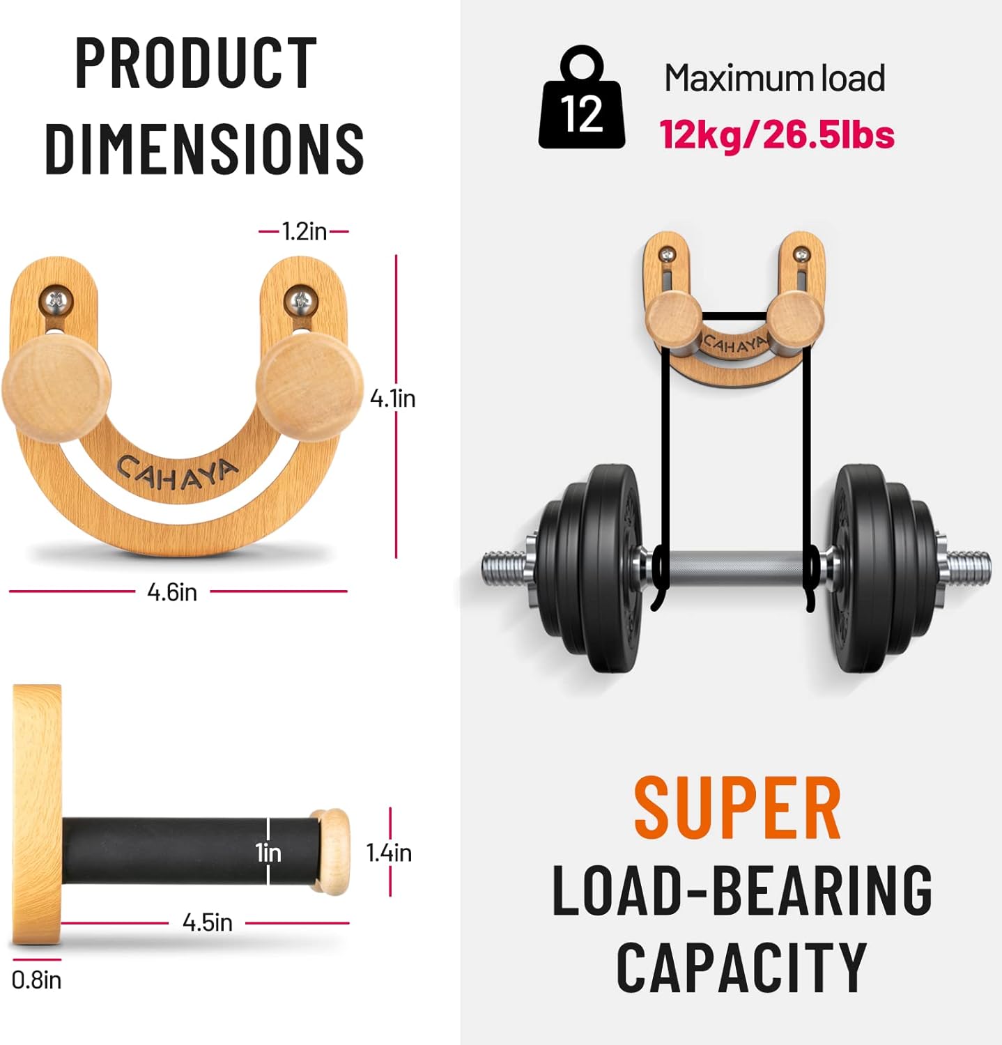 PRODUCT DIMENSIONS  
Maximum load 12kg/26.5lbs  
1.2in  
CAHAYA 4.1in  
CAHAYA 4.6in  
0.8in  
1in  
4.5in  
1.4in  
SUPER LOAD-BEARING CAPACITY