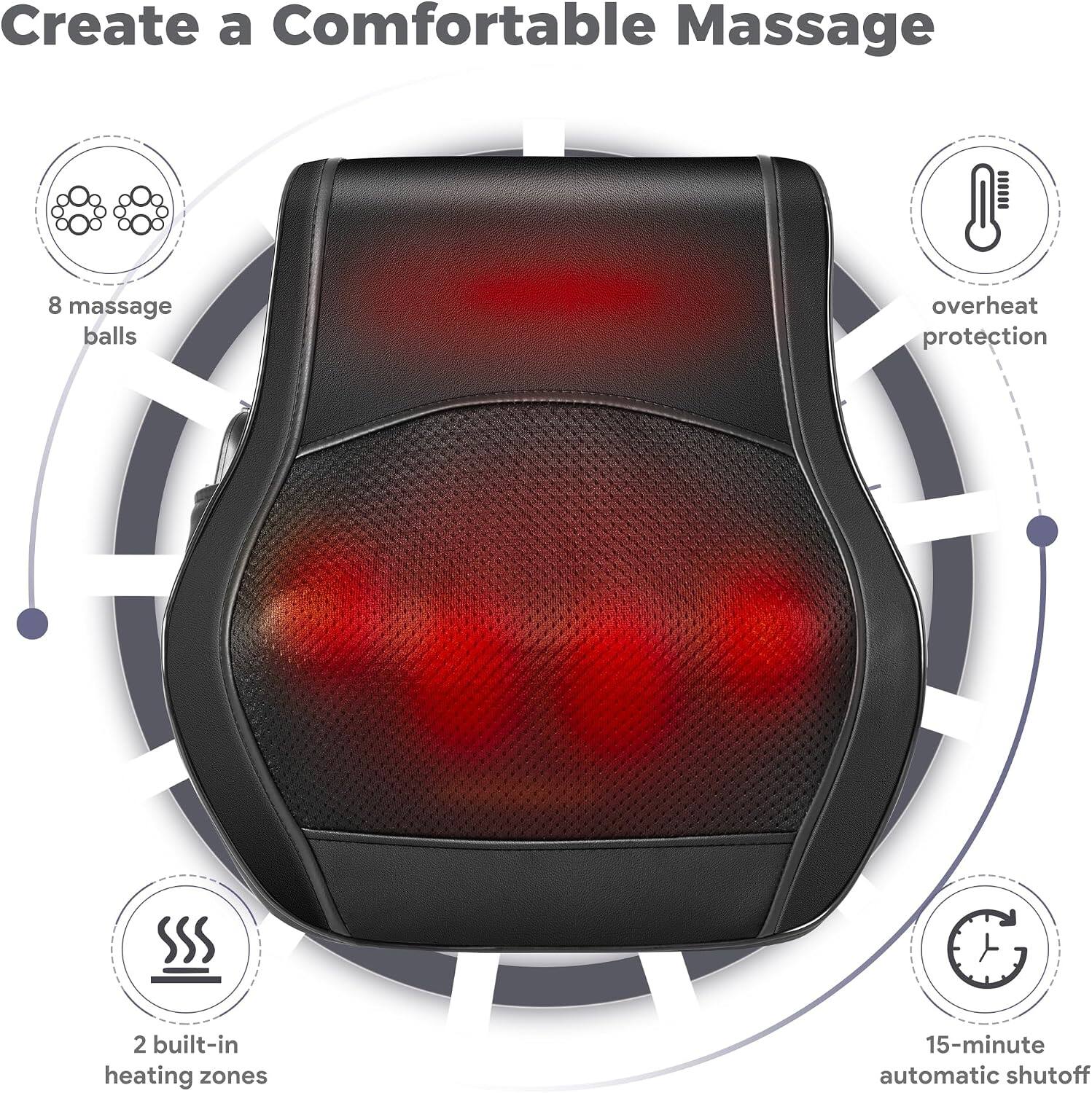 Create a Comfortable Massage

- 8 massage balls
- overheating protection
- 2 built-in heating zones
- 15-minute automatic shutoff